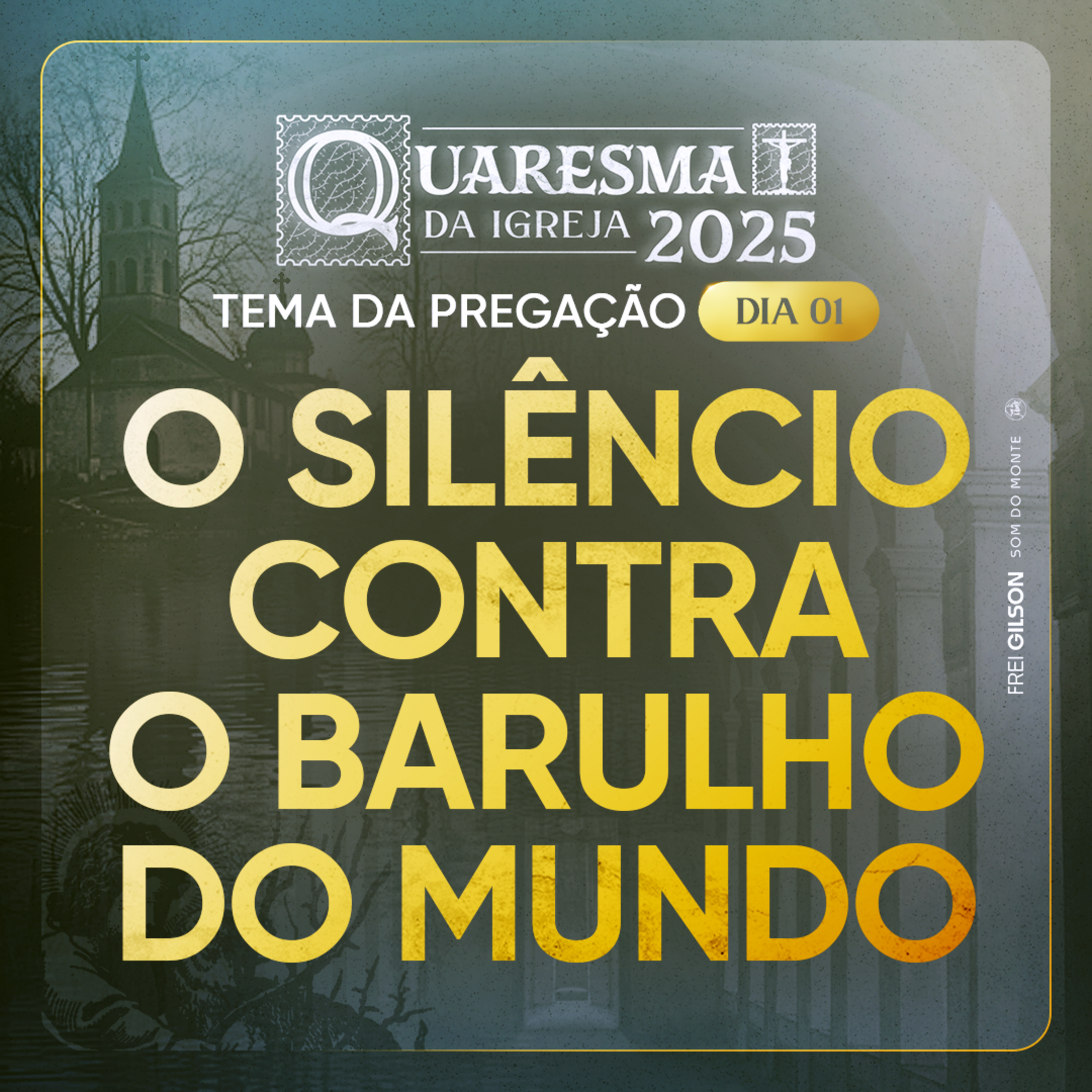 O silêncio contra o barulho do mundo | Quaresma 2025 | Pregação | #01
