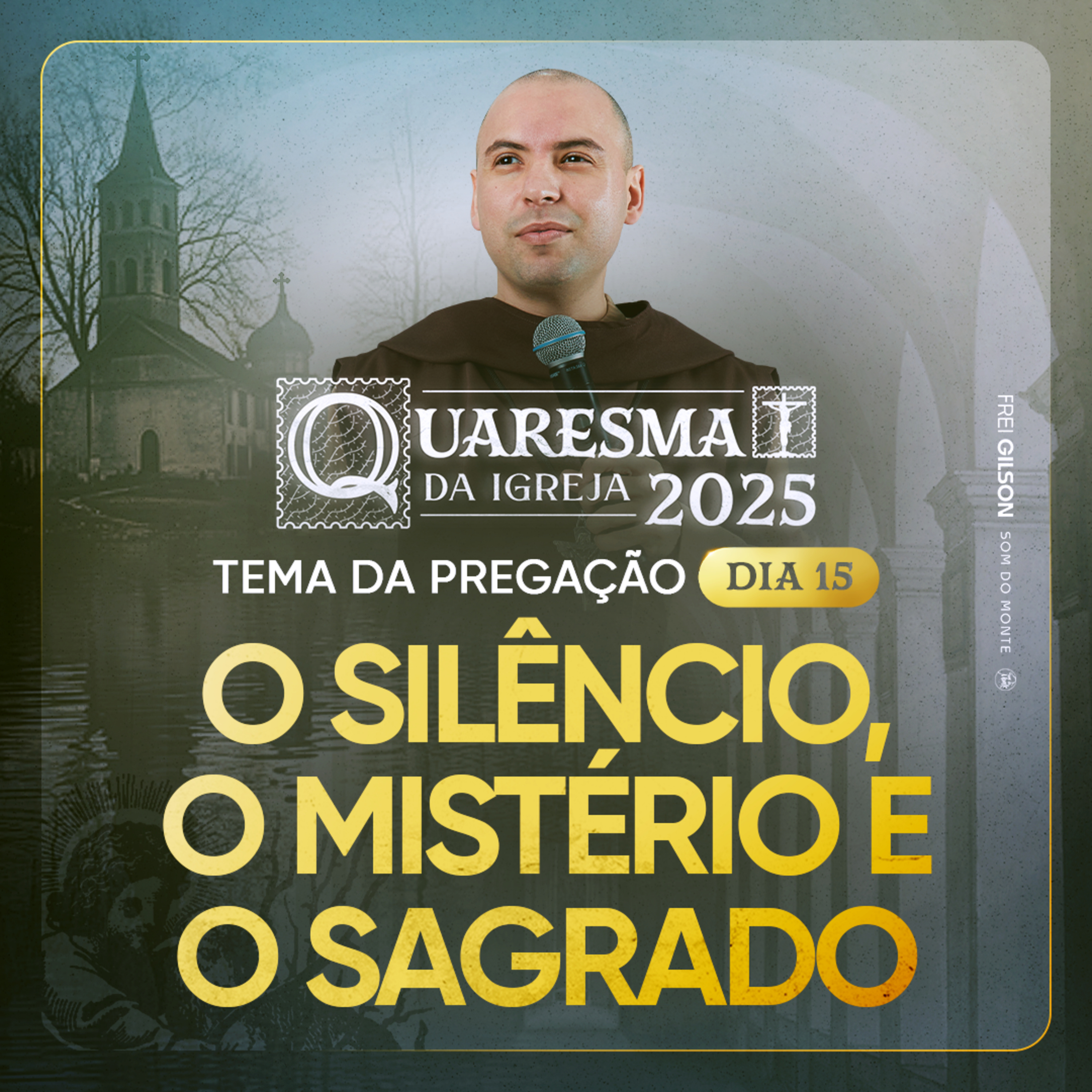 O silêncio, o mistério e o sagrado | Quaresma 2025 | Pregação | #15
