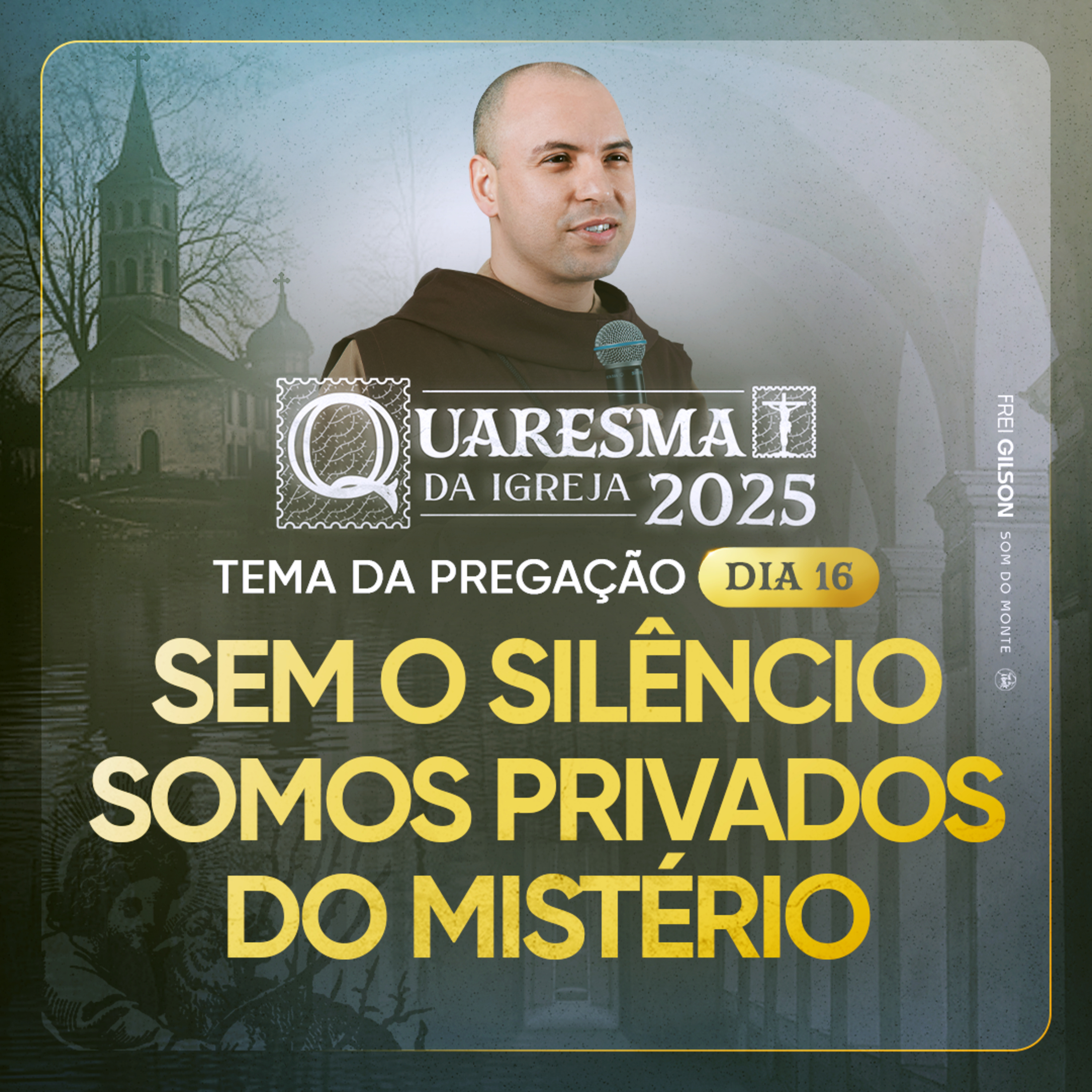 Sem o silêncio somos privados do mistério | Quaresma 2025 | Pregação | #16