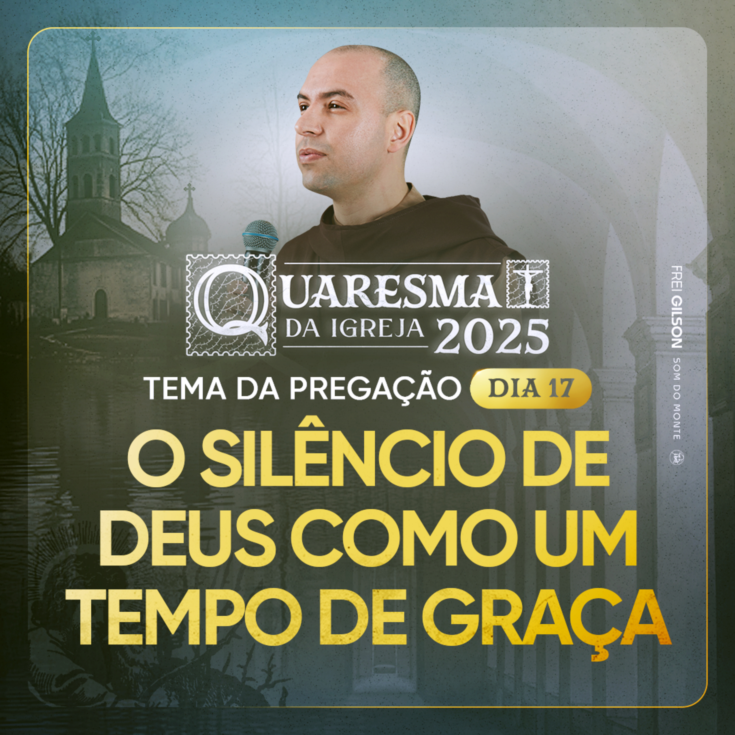 O silêncio de Deus como um tempo de graça | Quaresma 2025 | Pregação | #17
