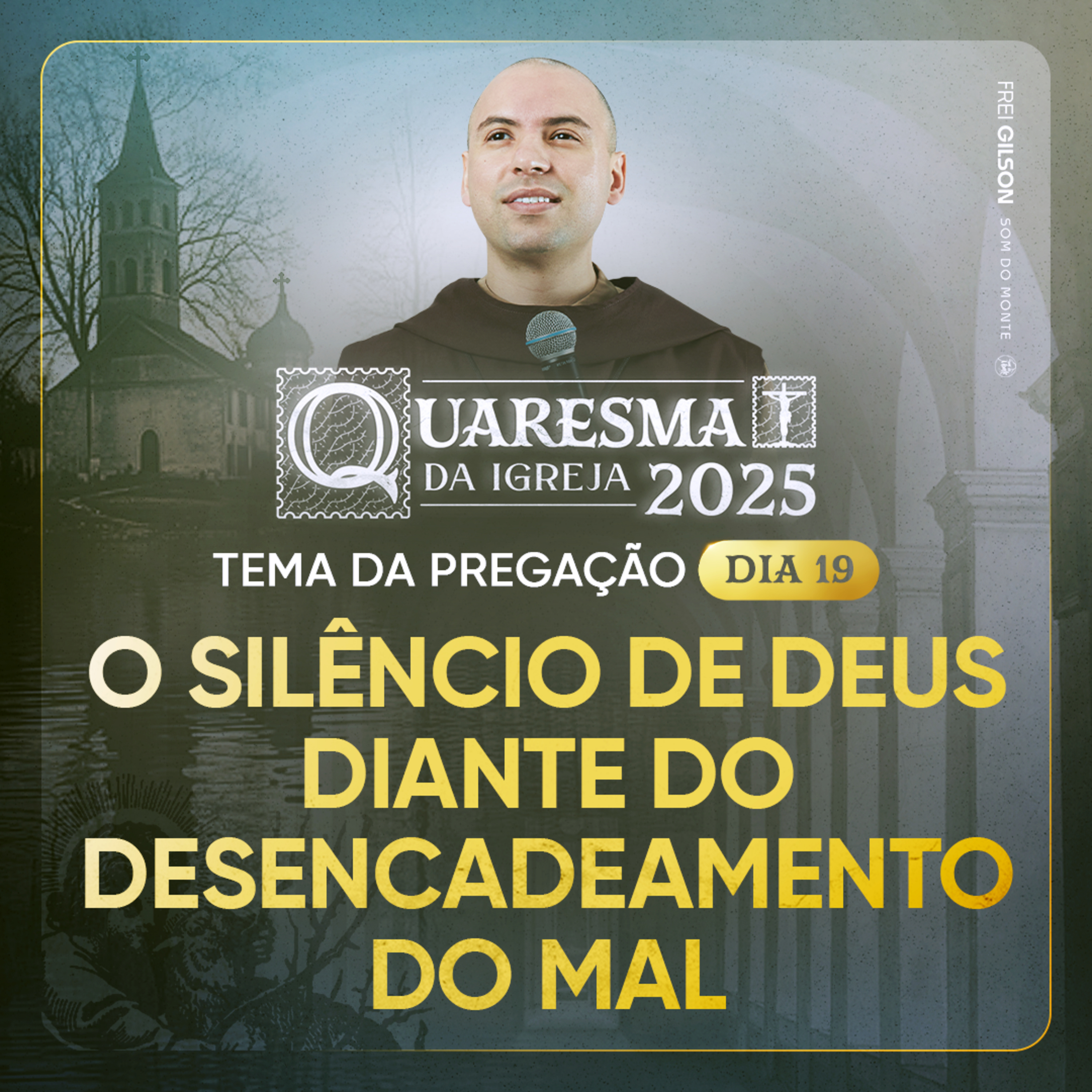 O silêncio de Deus diante do desencadeamento do mal | Quaresma 2025 | Pregação | #19