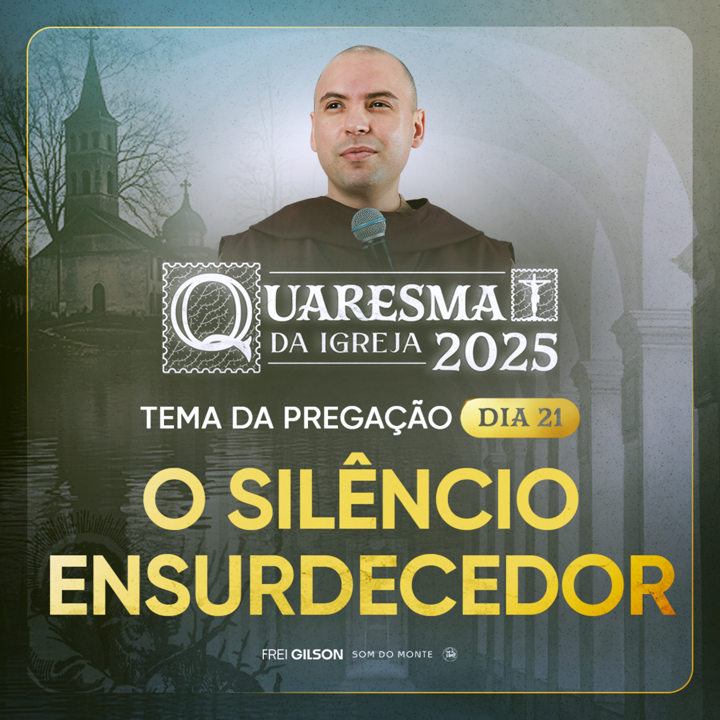 O silêncio ensurdecedor | Quaresma 2025 | Pregação | #21