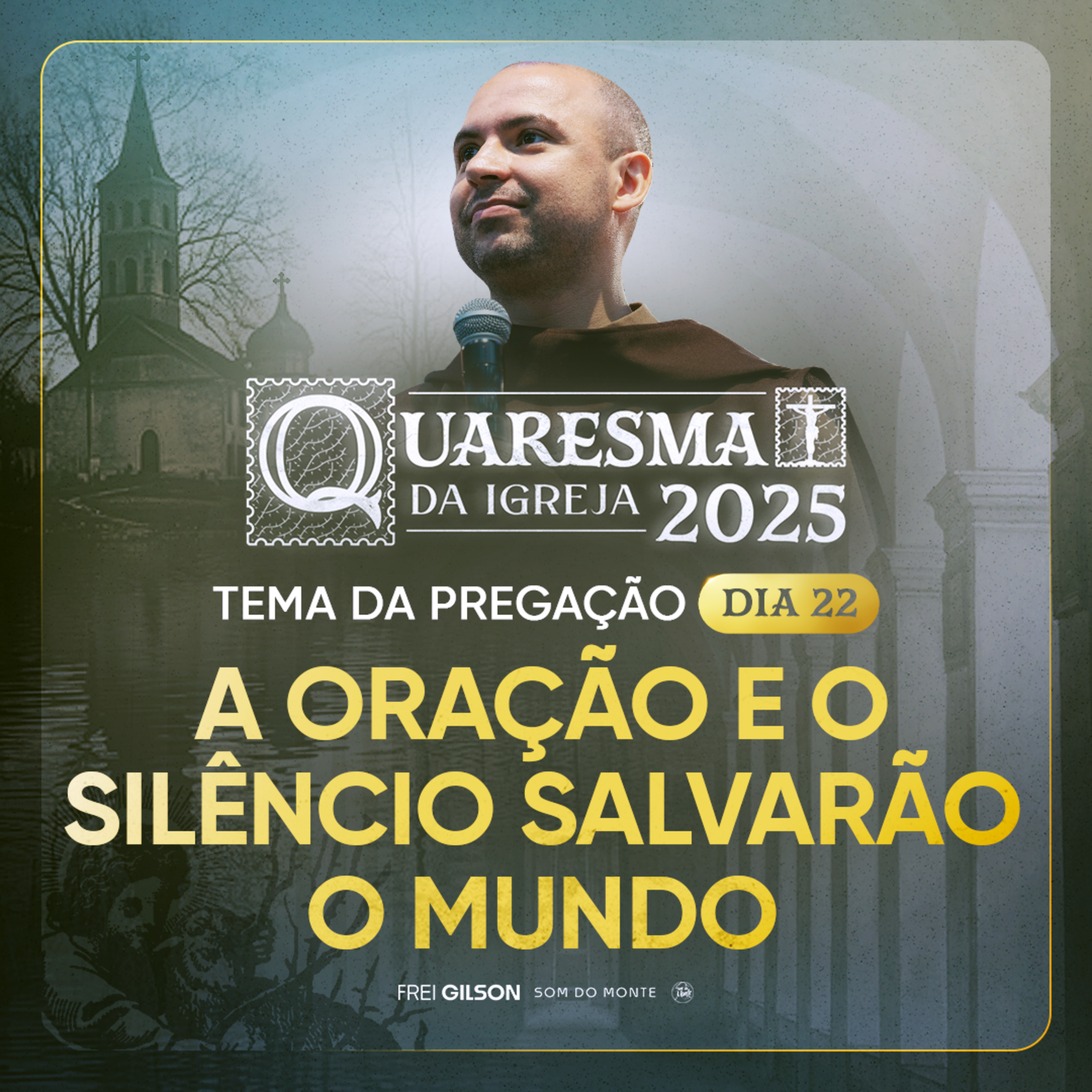 A oração e o silêncio salvarão o mundo | Quaresma 2025 | Pregação | #22