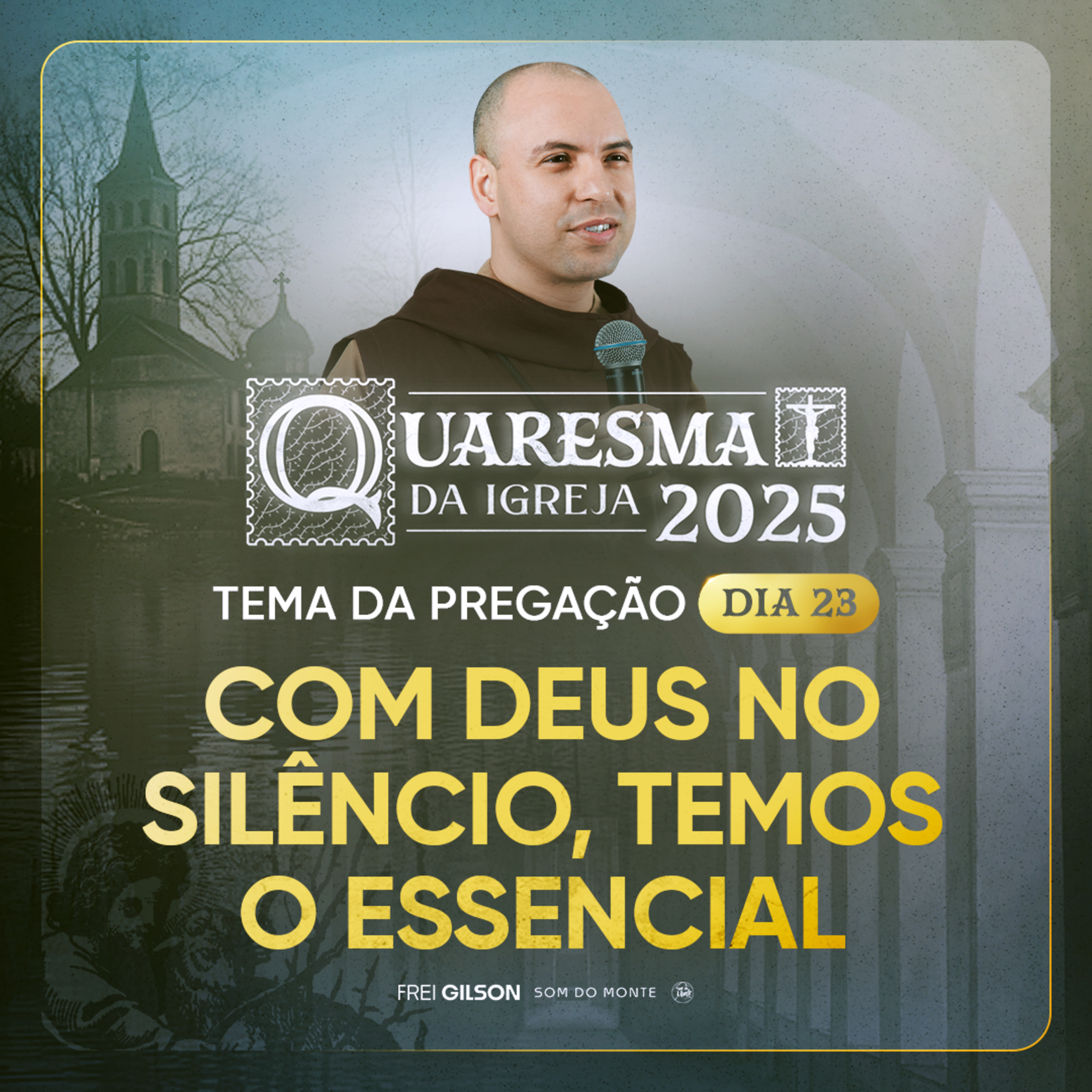 Com Deus no silêncio temos o essencial | Quaresma 2025 | Pregação | #23