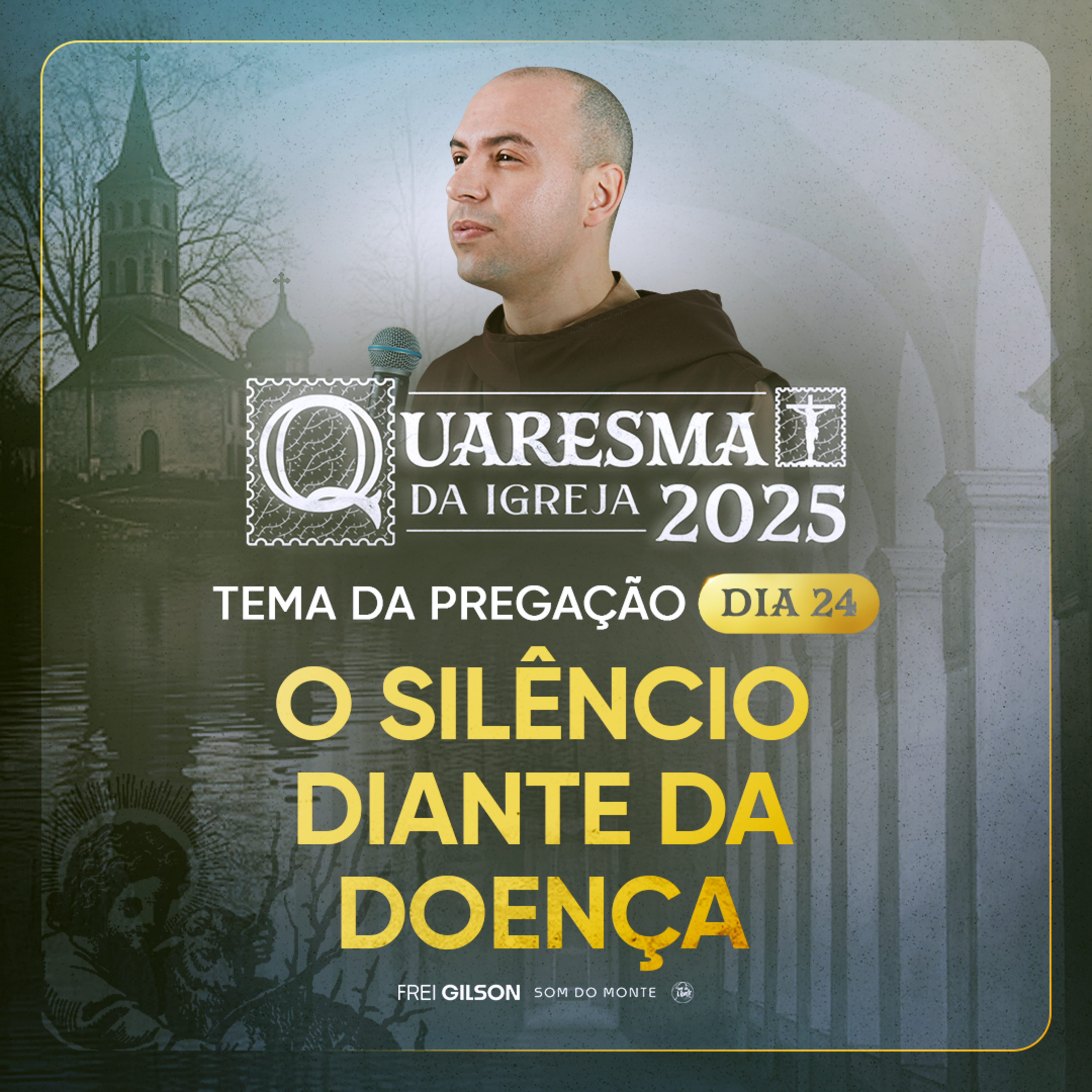 O silêncio diante da doença | Quaresma 2025 | Pregação | #24