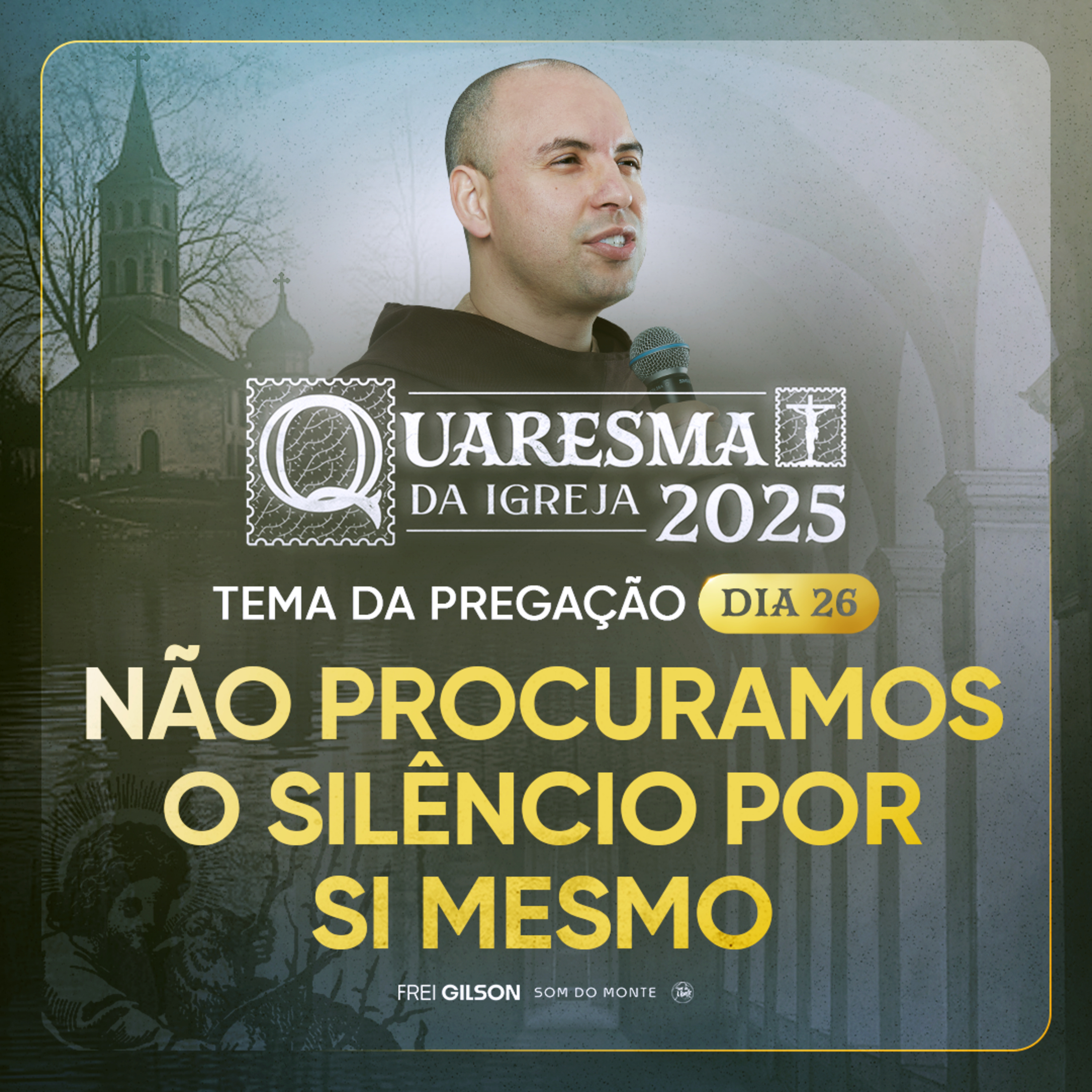 Não procuramos o silêncio por si mesmo | Quaresma 2025 | Pregação | #26