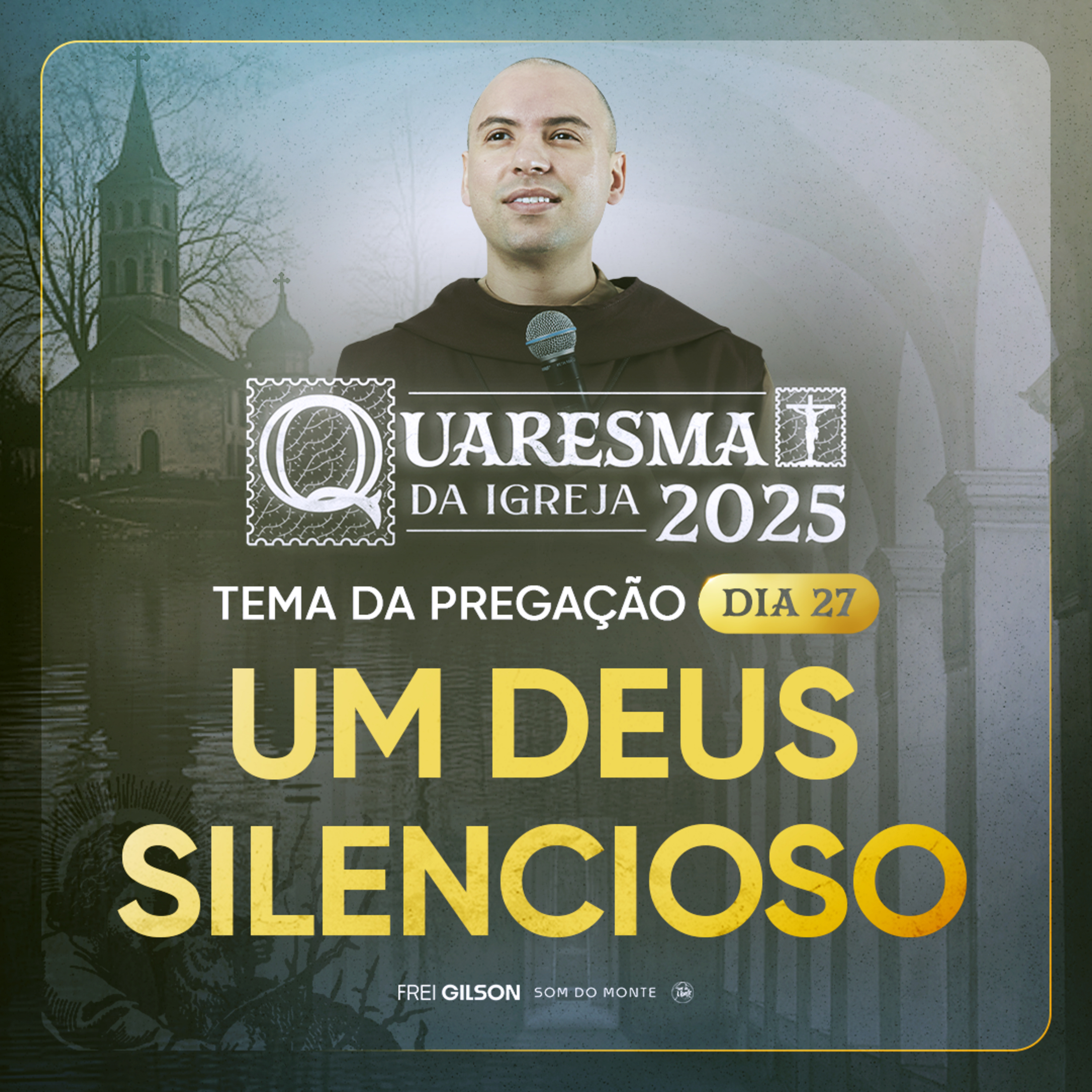 Um Deus Silencioso | Quaresma 2025 | Pregação | #27