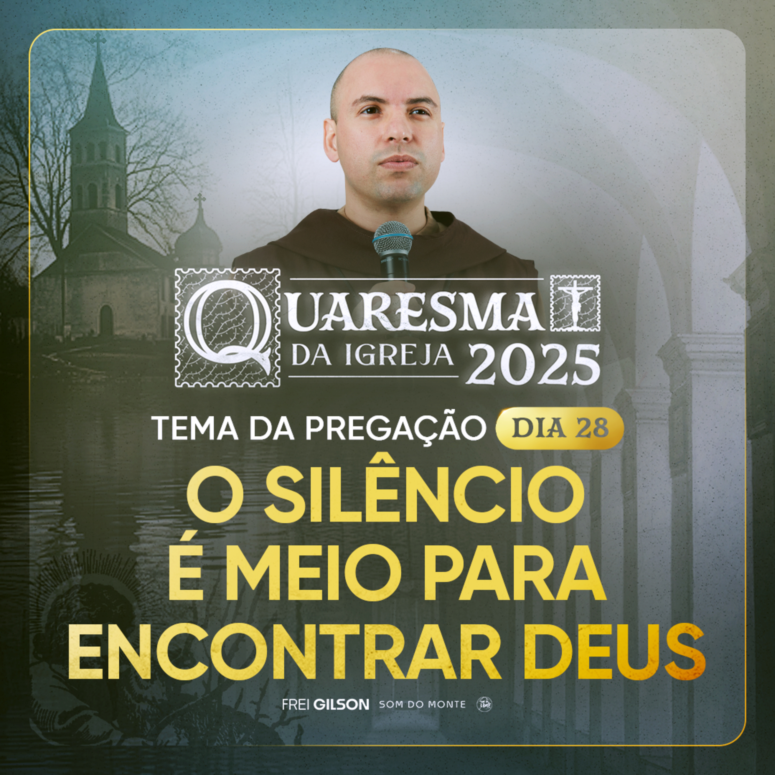 O silêncio é meio para encontrar Deus | Quaresma 2025 | Pregação | #28