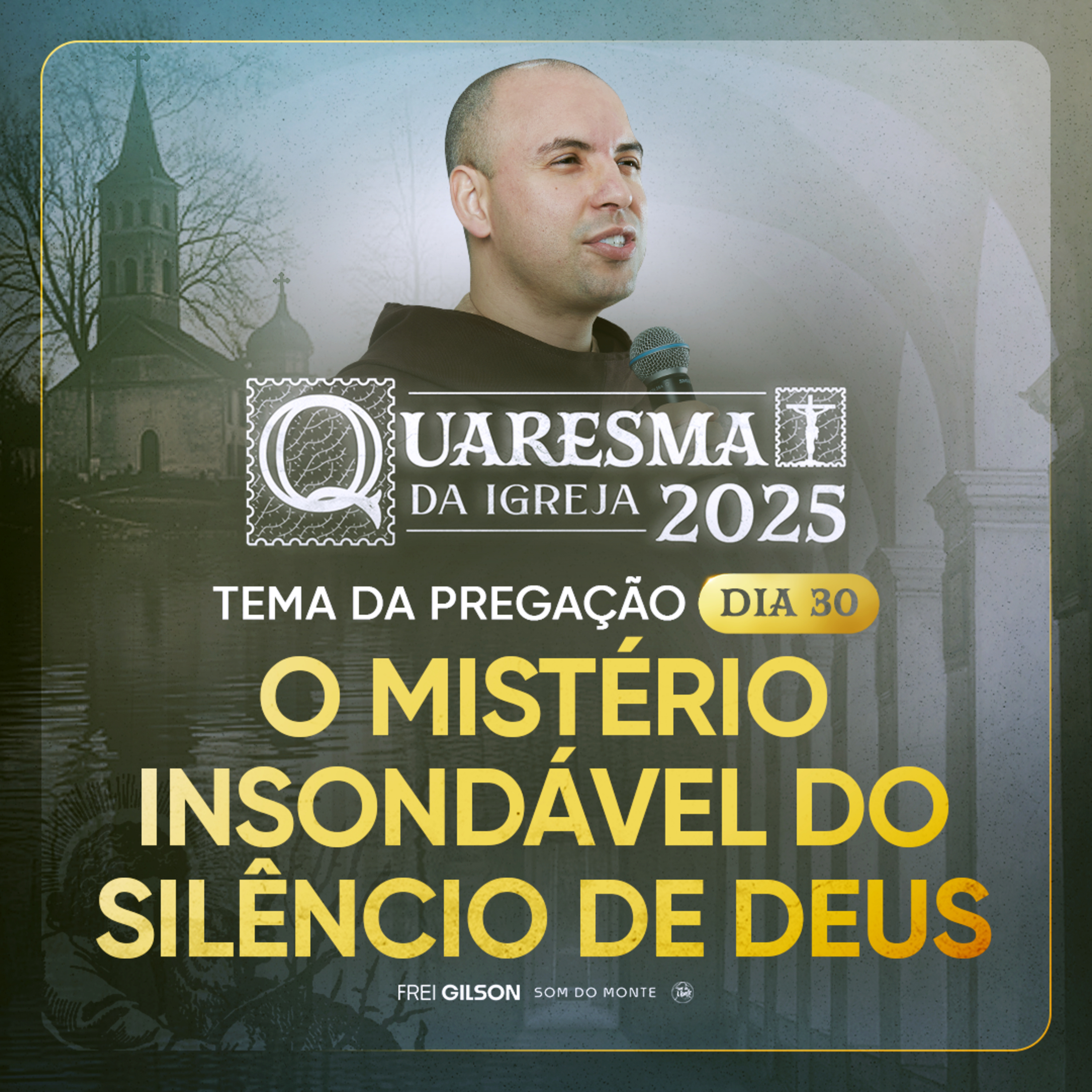 O mistério insondável do silêncio de Deus | Quaresma 2025 | Pregação | #30