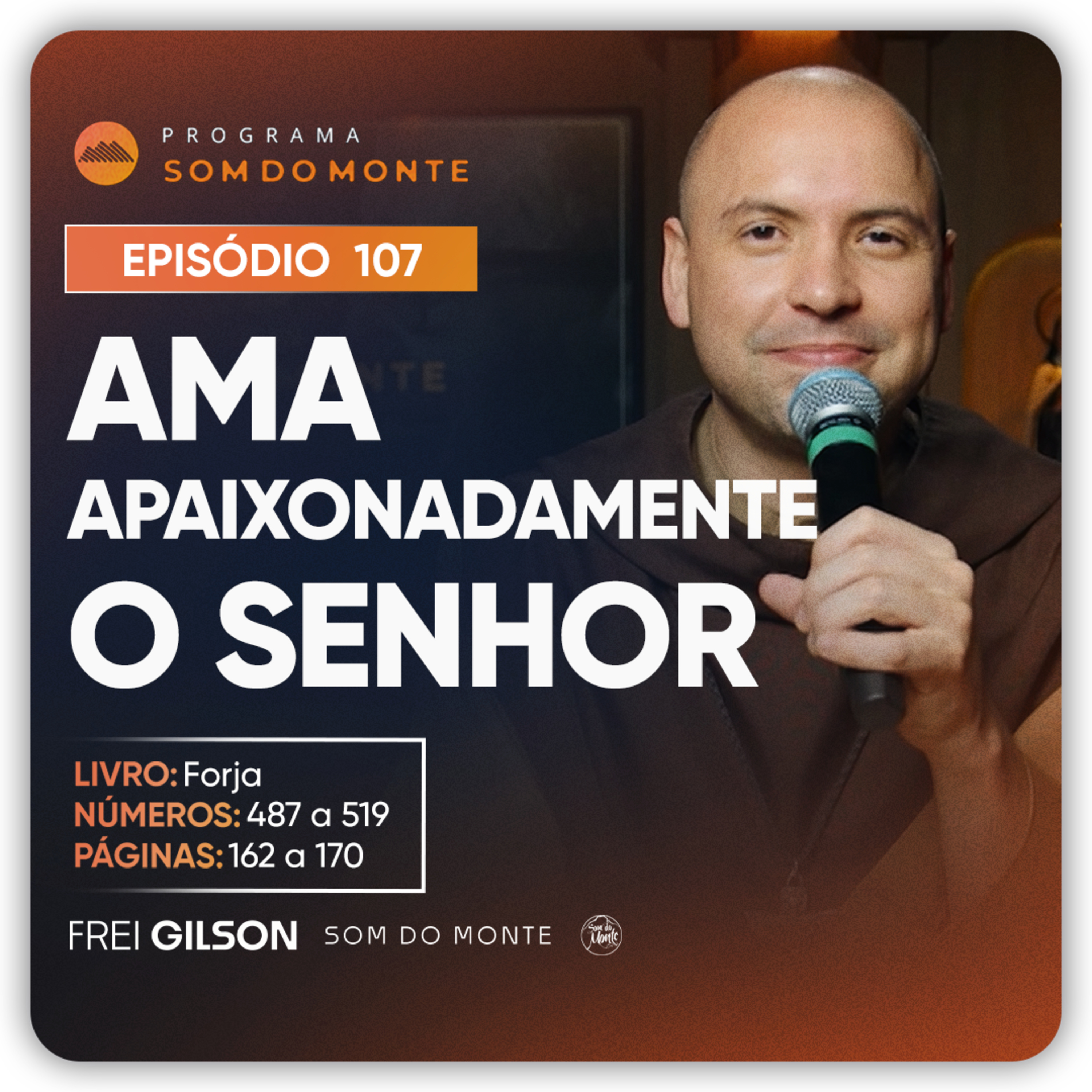 Ama apaixonadamente o Senhor | Caminho, Sulco e Forja | #107