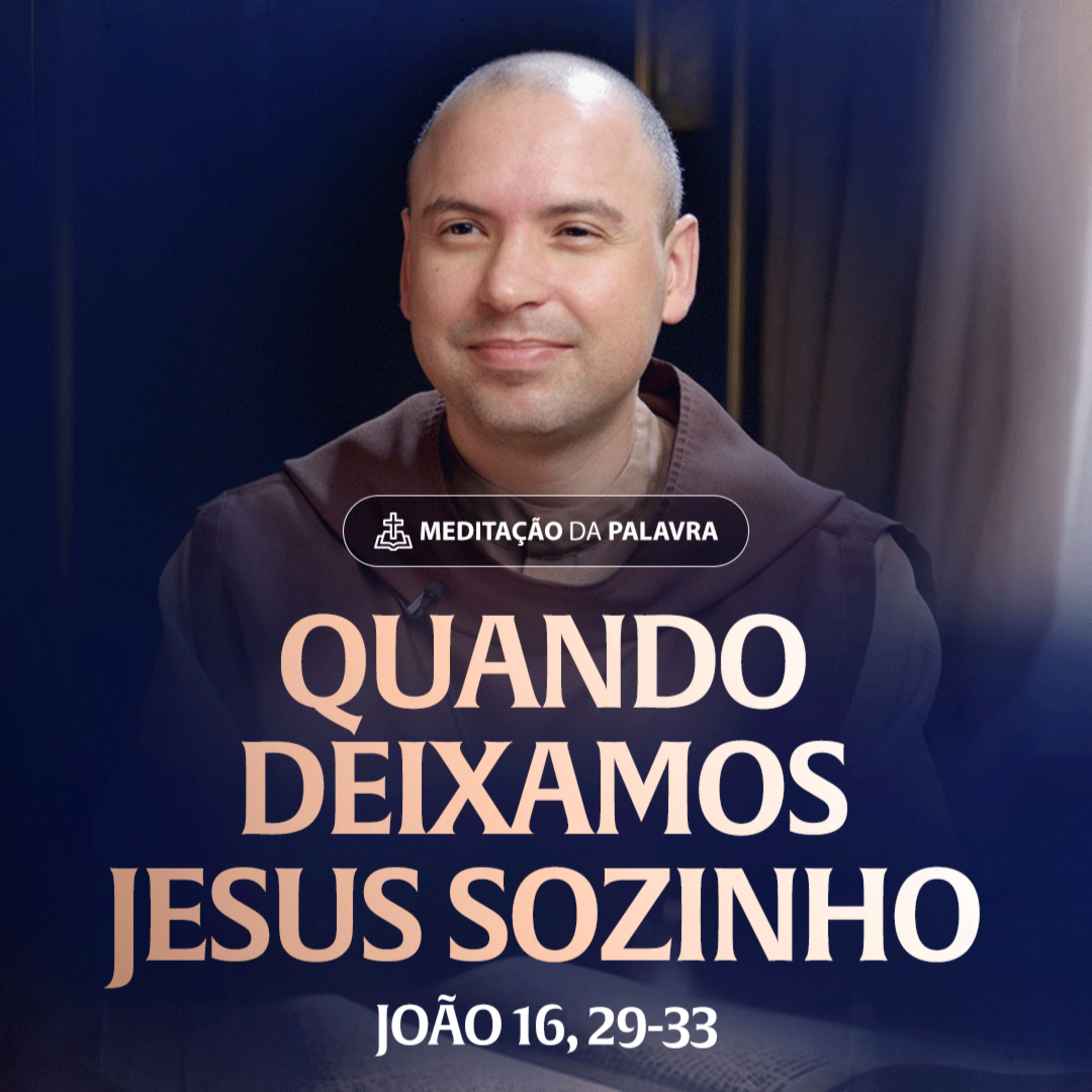 Quando deixamos Jesus sozinho | (João 16, 29-33) #2364