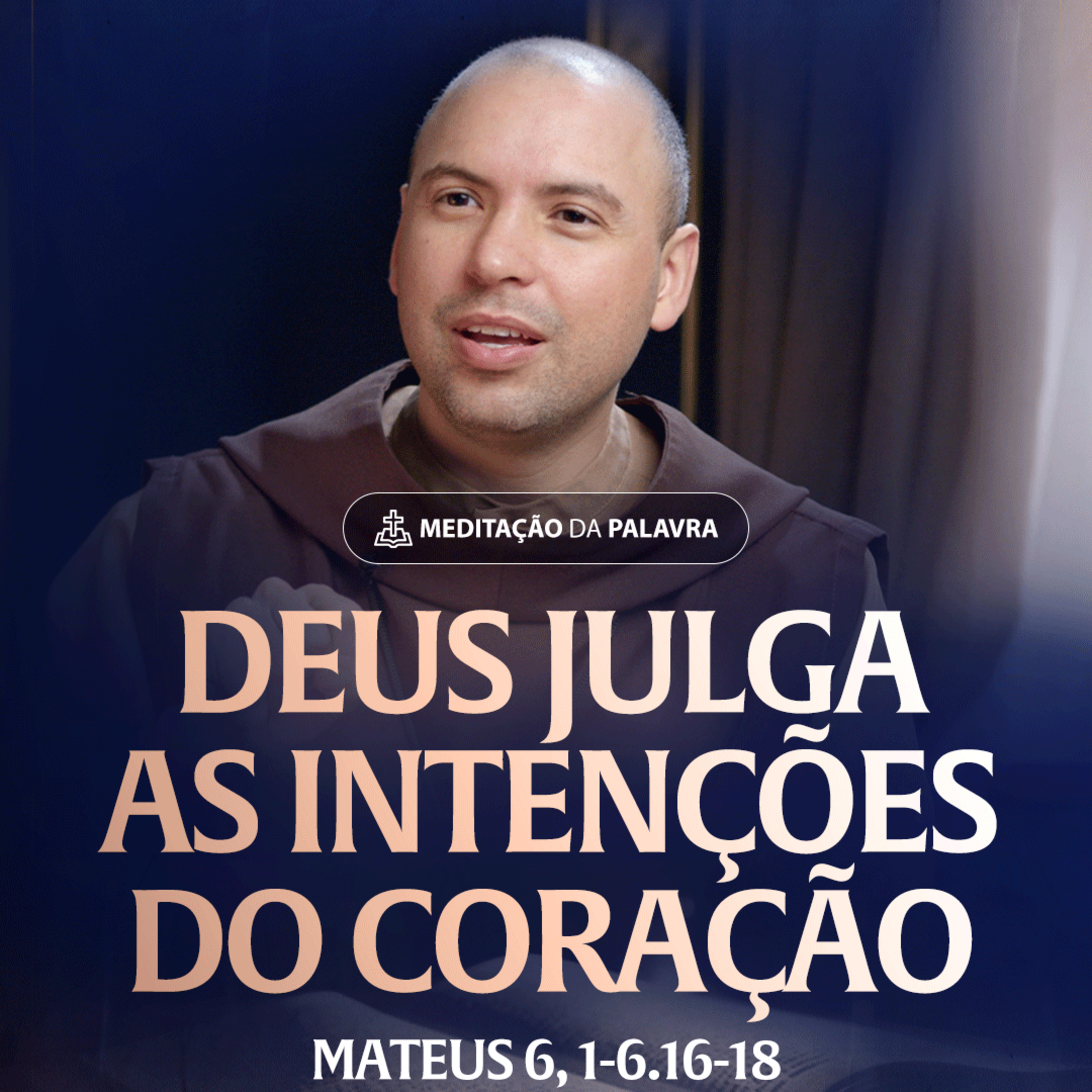 Deus julga as intenções do coração | (Mateus 6, 1-6,16-18) #2380
