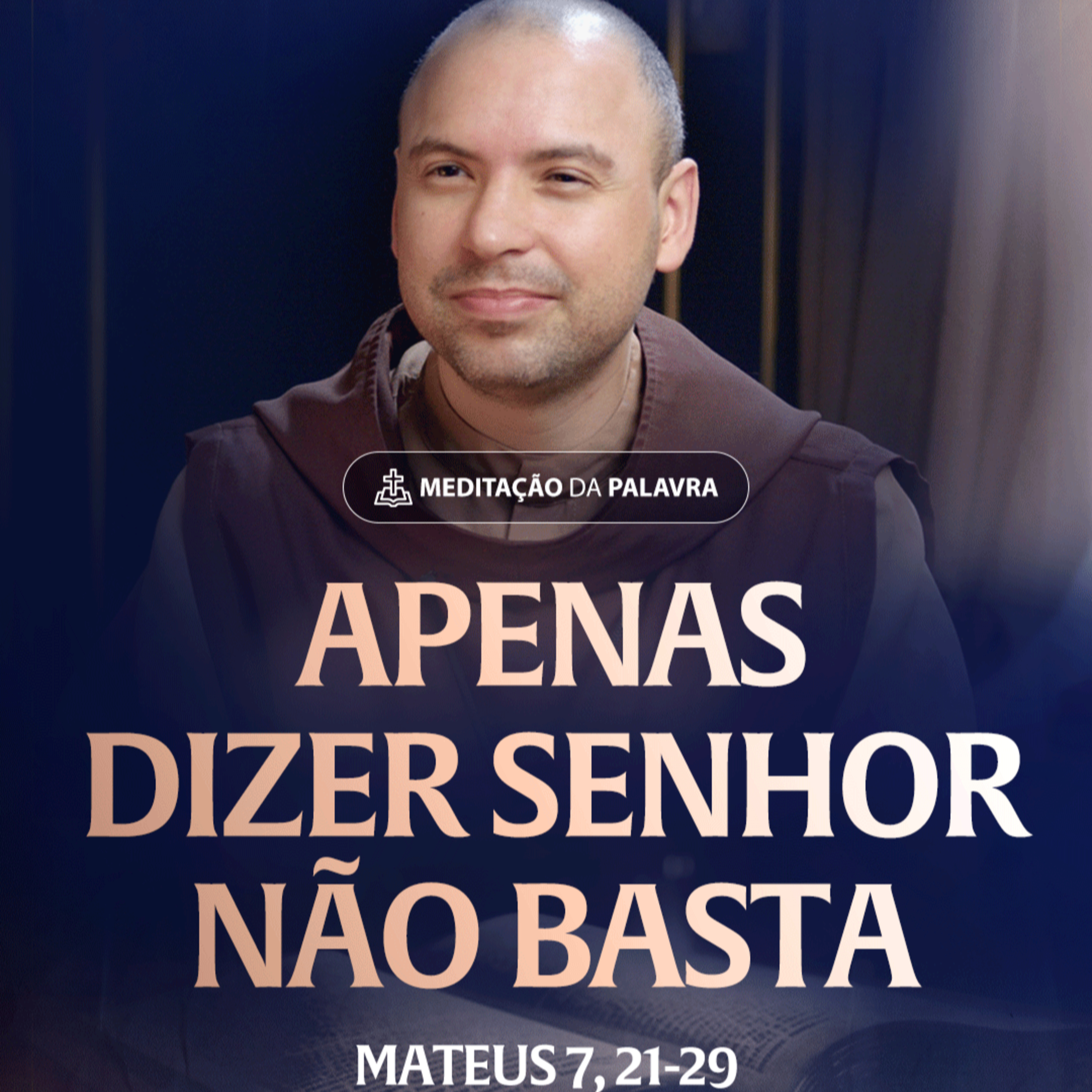 Apenas dizer Senhor não basta | (Mateus 7, 21-29) #2388