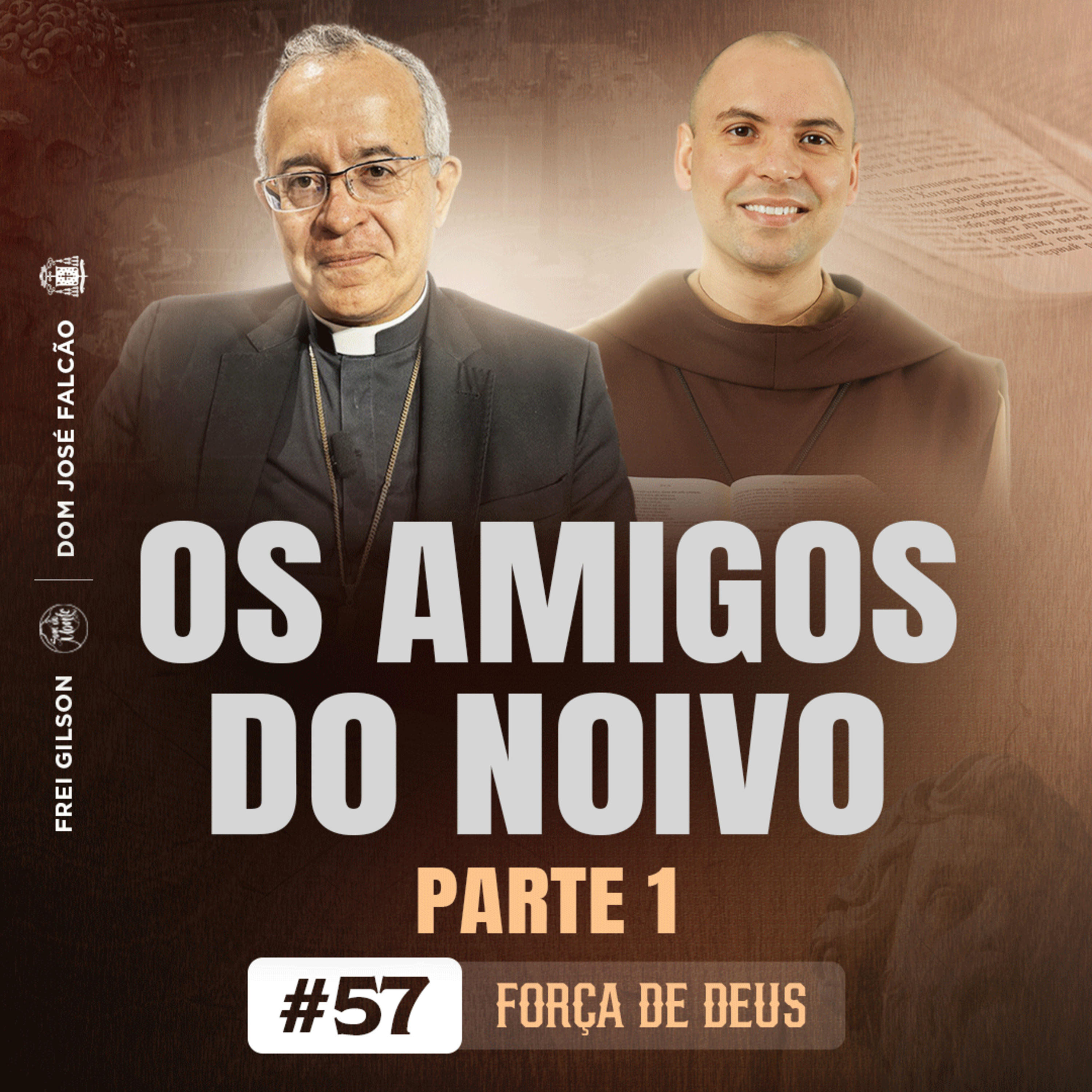 Os amigos do noivo | Parte 1 | Força de Deus | #57