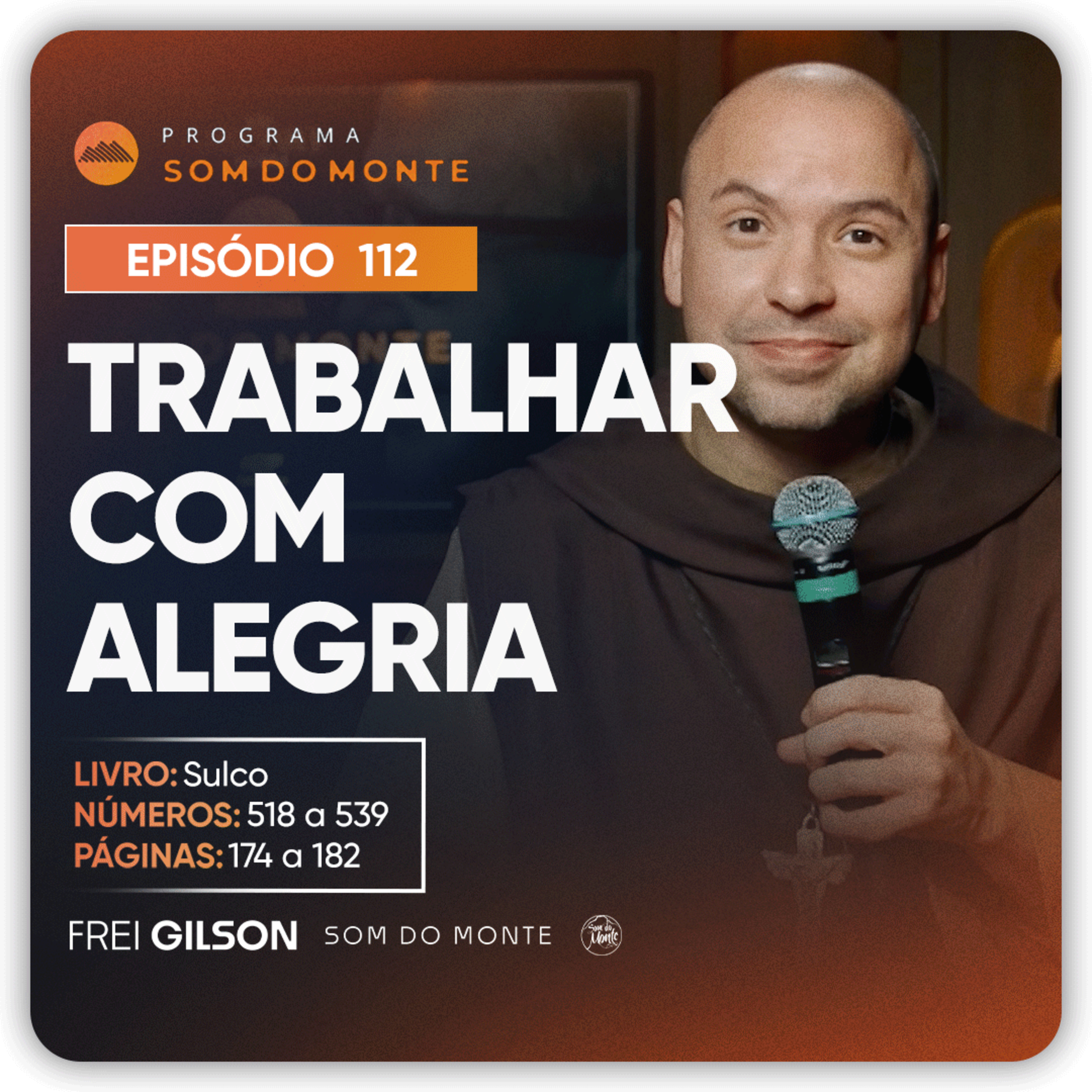 Trabalhara com a alegria | Caminho, Sulco e Forja | #112