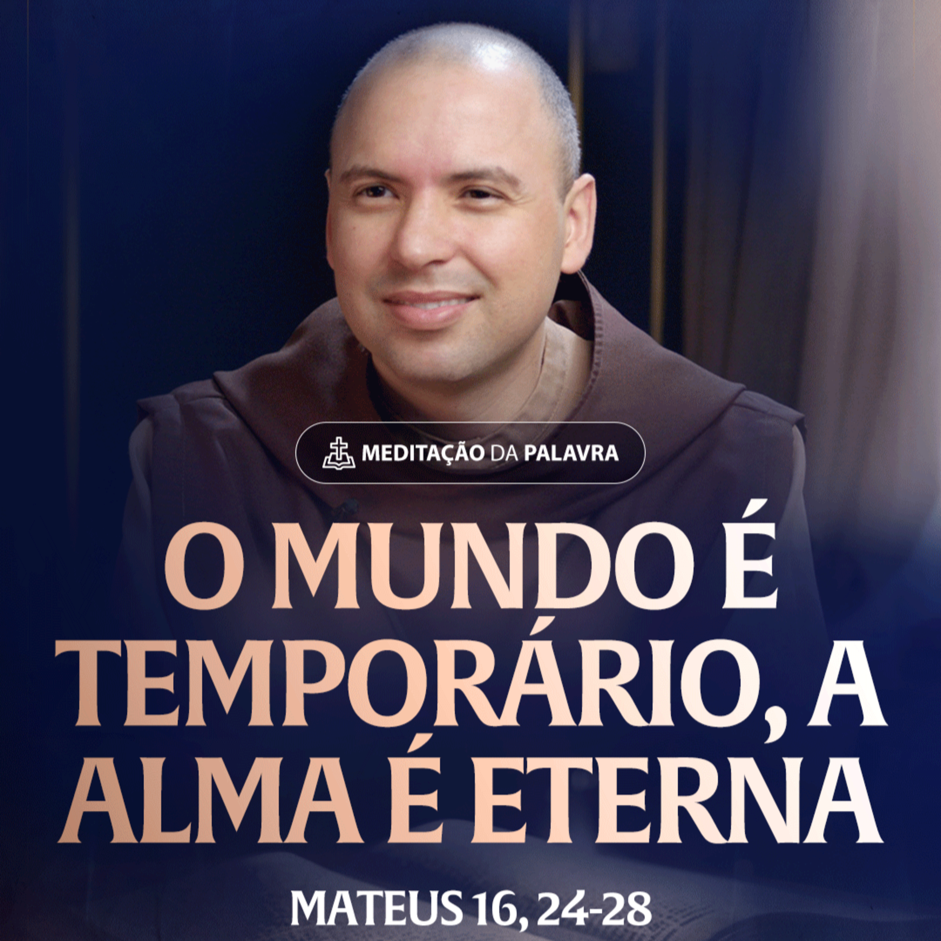 O mundo é temporário a alma é eterna | (Mateus 16, 24-28) #2431