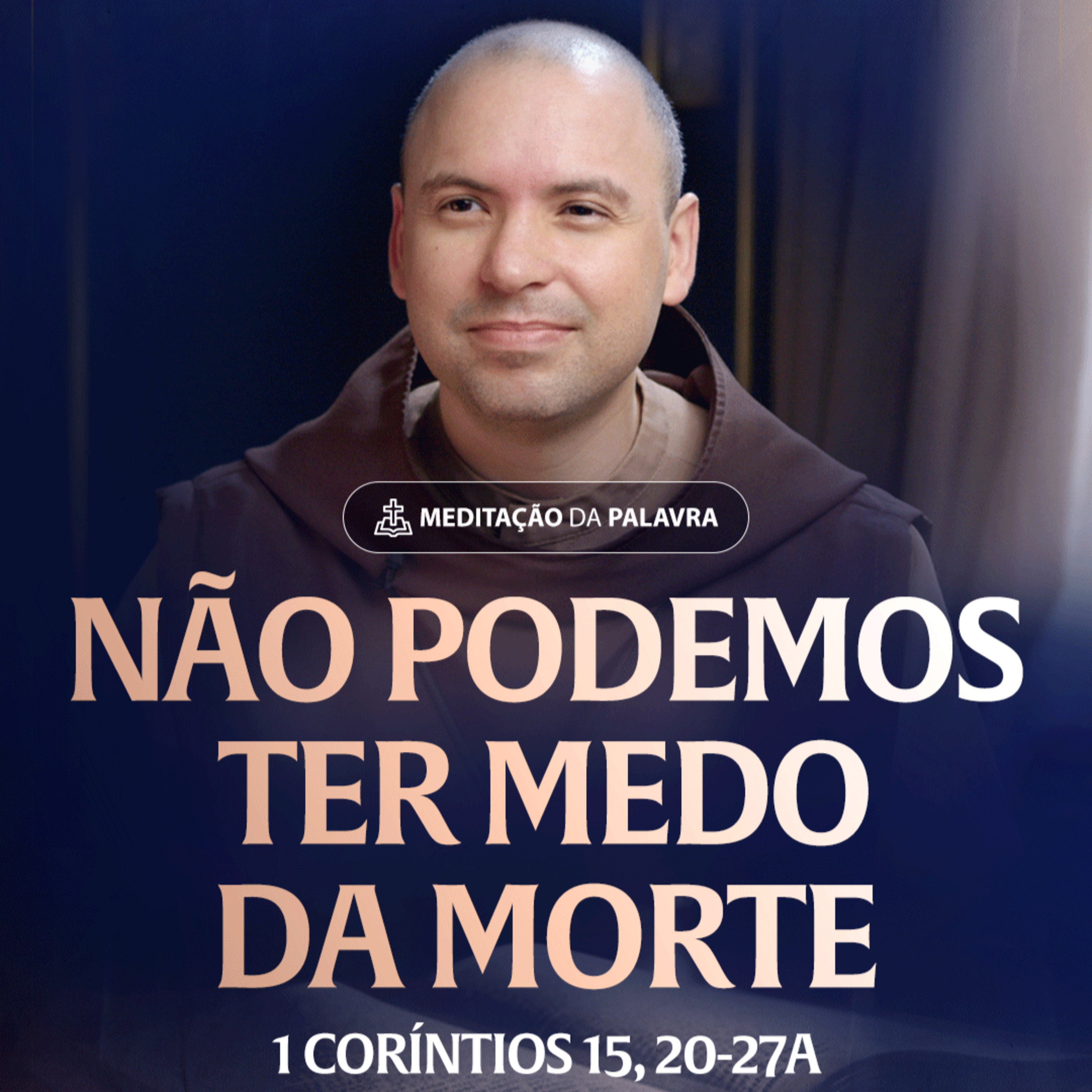 Não podemos ter medo da morte | (1Coríntios 15, 20-27a) #2440