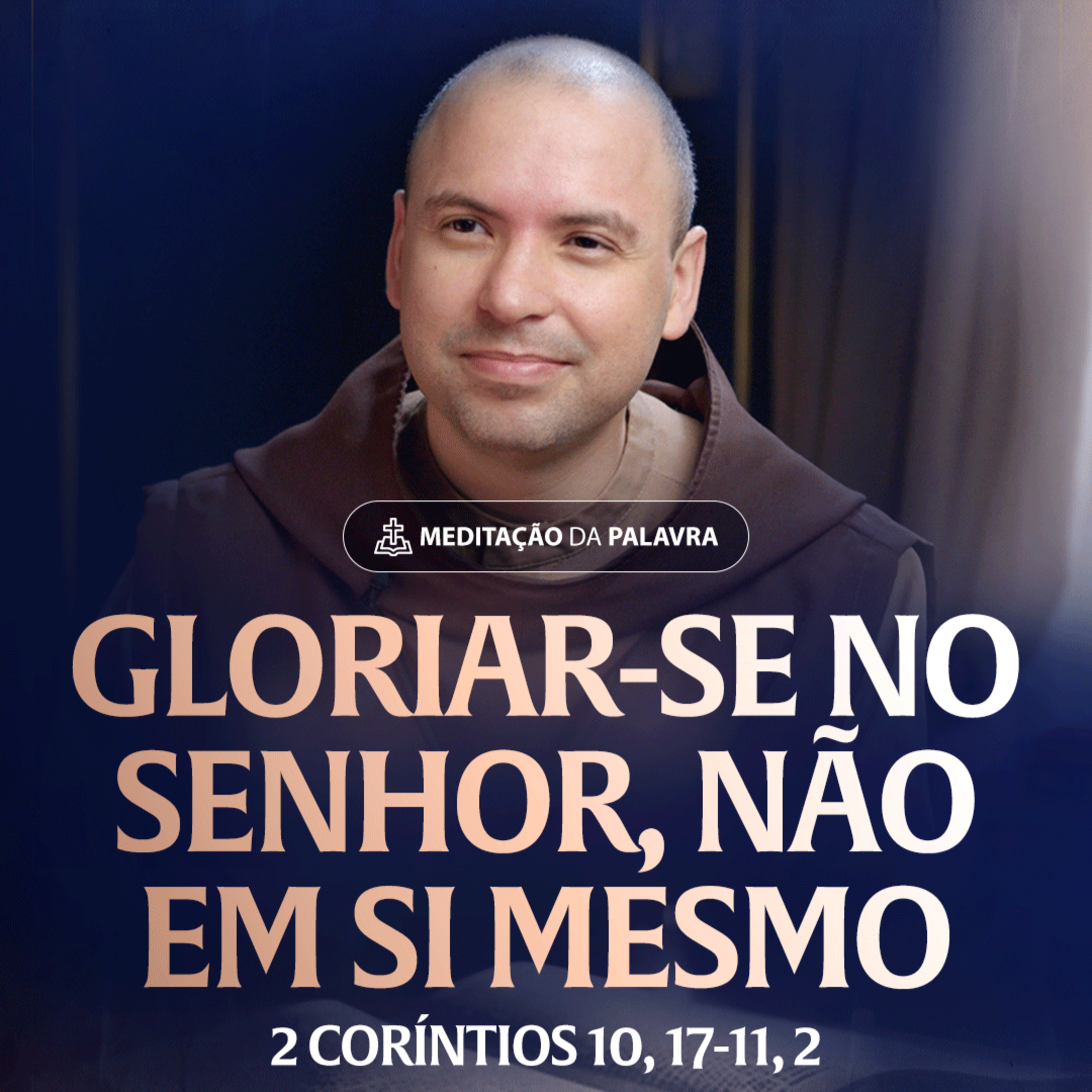 Gloriar se no Senhor, não em si mesmo | (2Coríntios 10, 17-11, 2) #2446