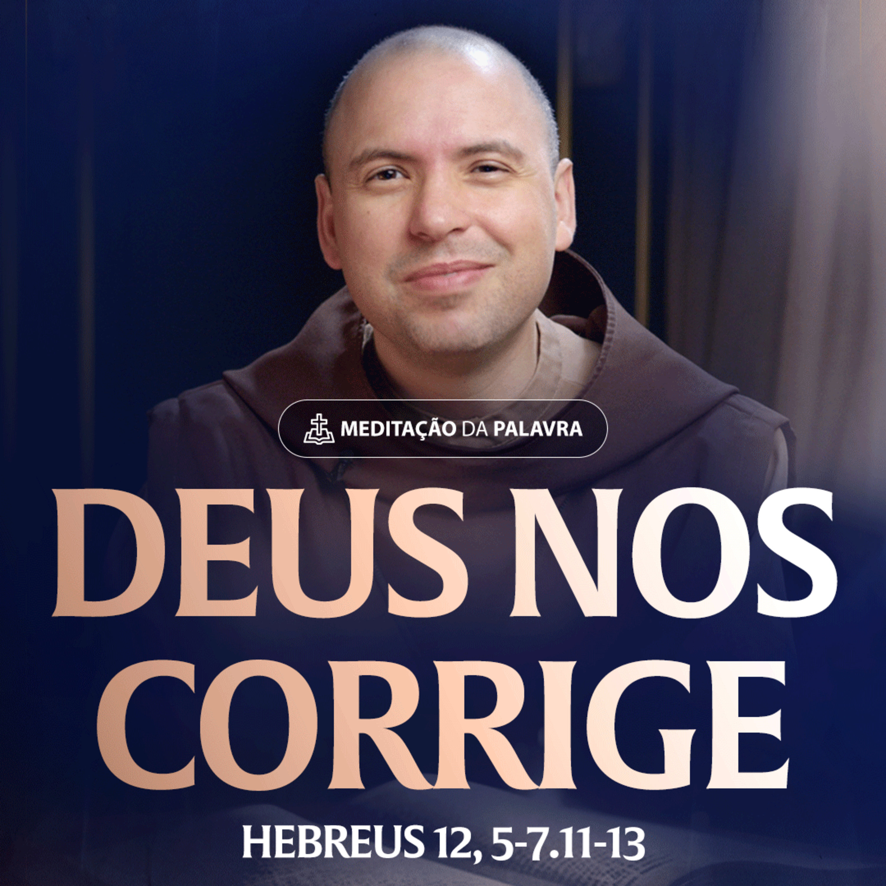 Deus nos corrige | (Hebreus 12, 5-7.11-13) #2447