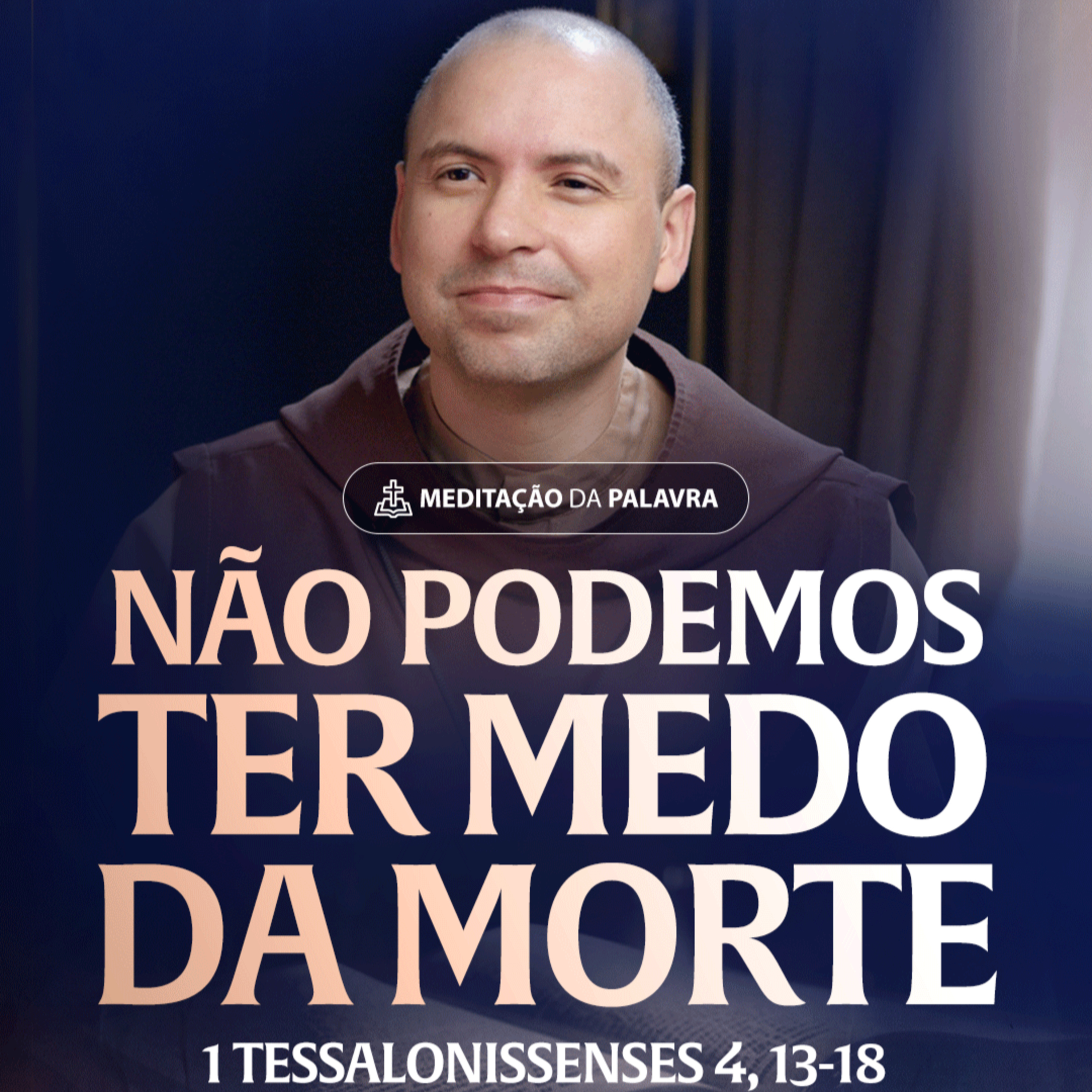 Não podemos ter medo da morte | (1Tessalonissenses 4, 13-18) #2455
