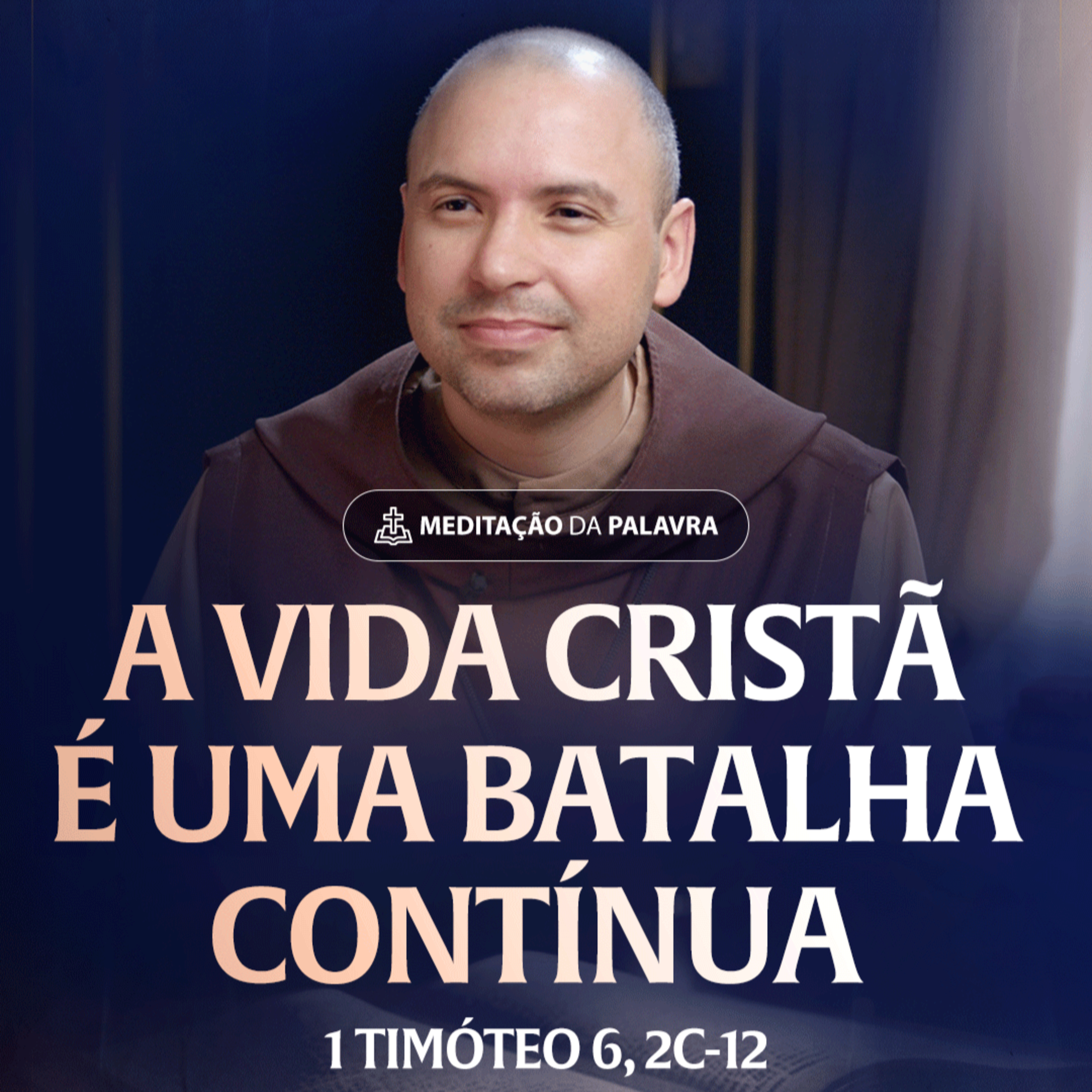 A vida cristã é uma batalha contínua | (1Timóteo 6, 2c-12) #2473 | Meditação da Palavra