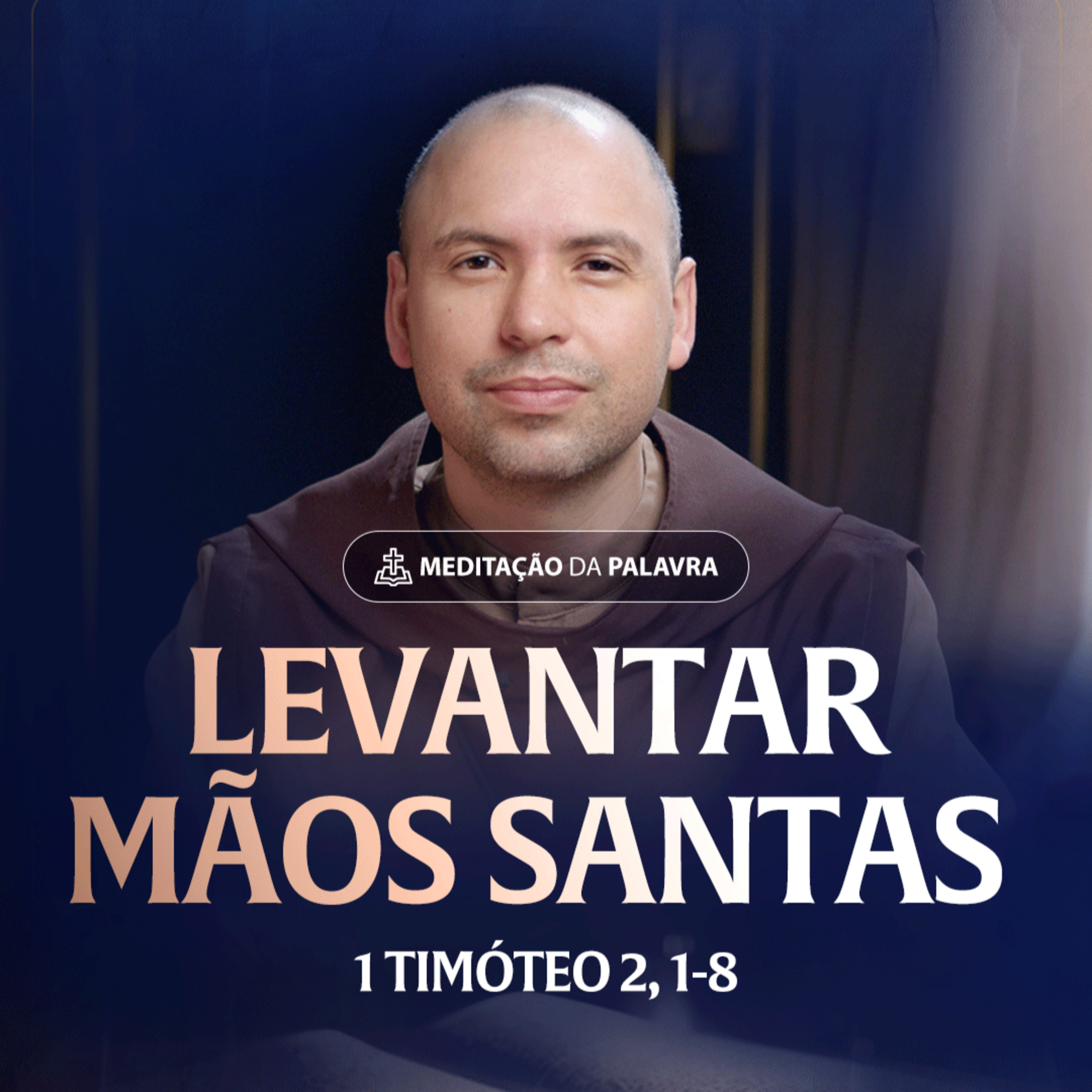 Levantar mãos santas | (1Timóteo 2, 1-8) #2475 | Meditação da Palavra