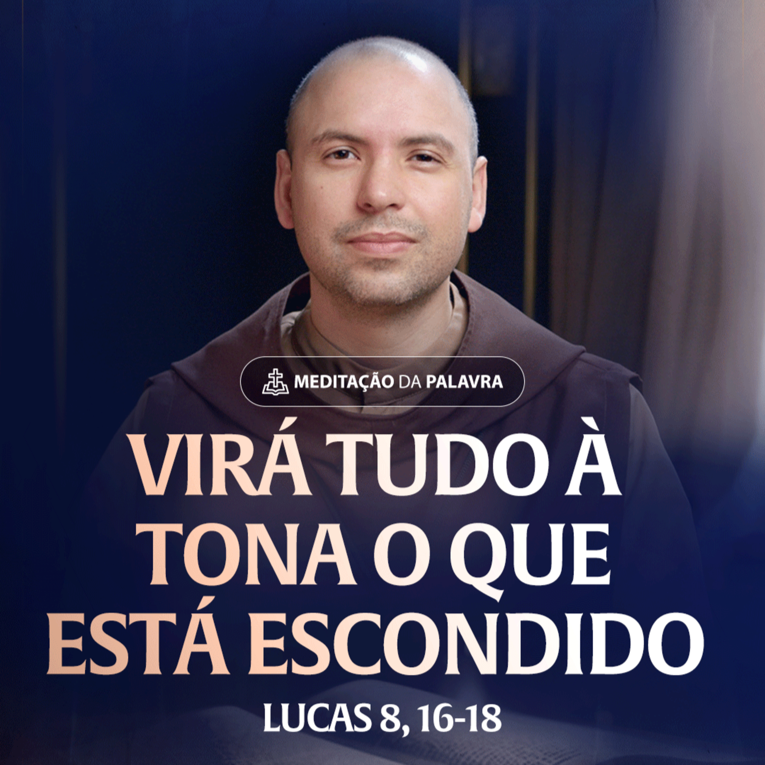 Virá tudo à tona o que está escondido | (Lucas 8, 16-18) #2476 | Meditação da Palavra