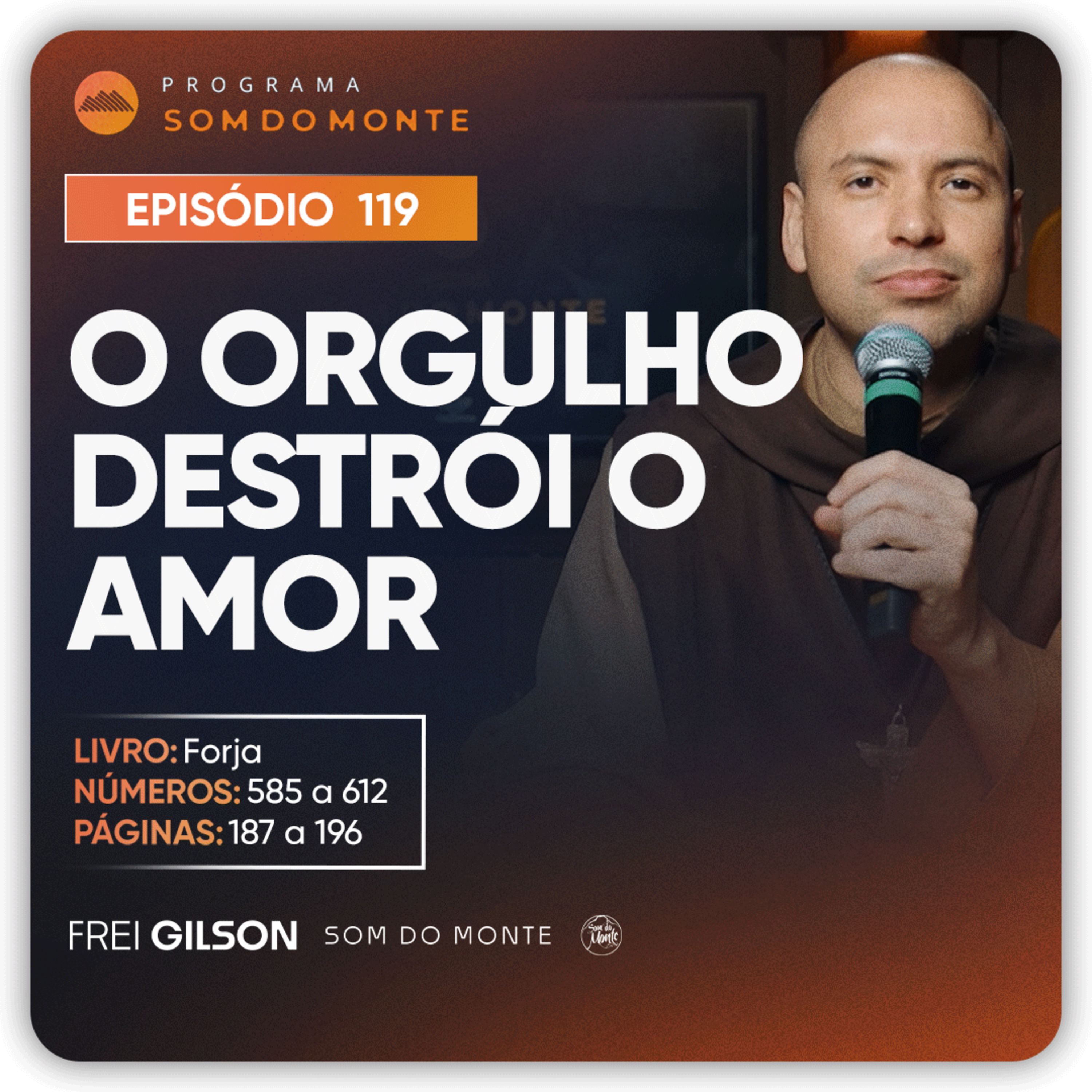 O orgulho destrói o amor | Caminho, Sulco e Forja | #119
