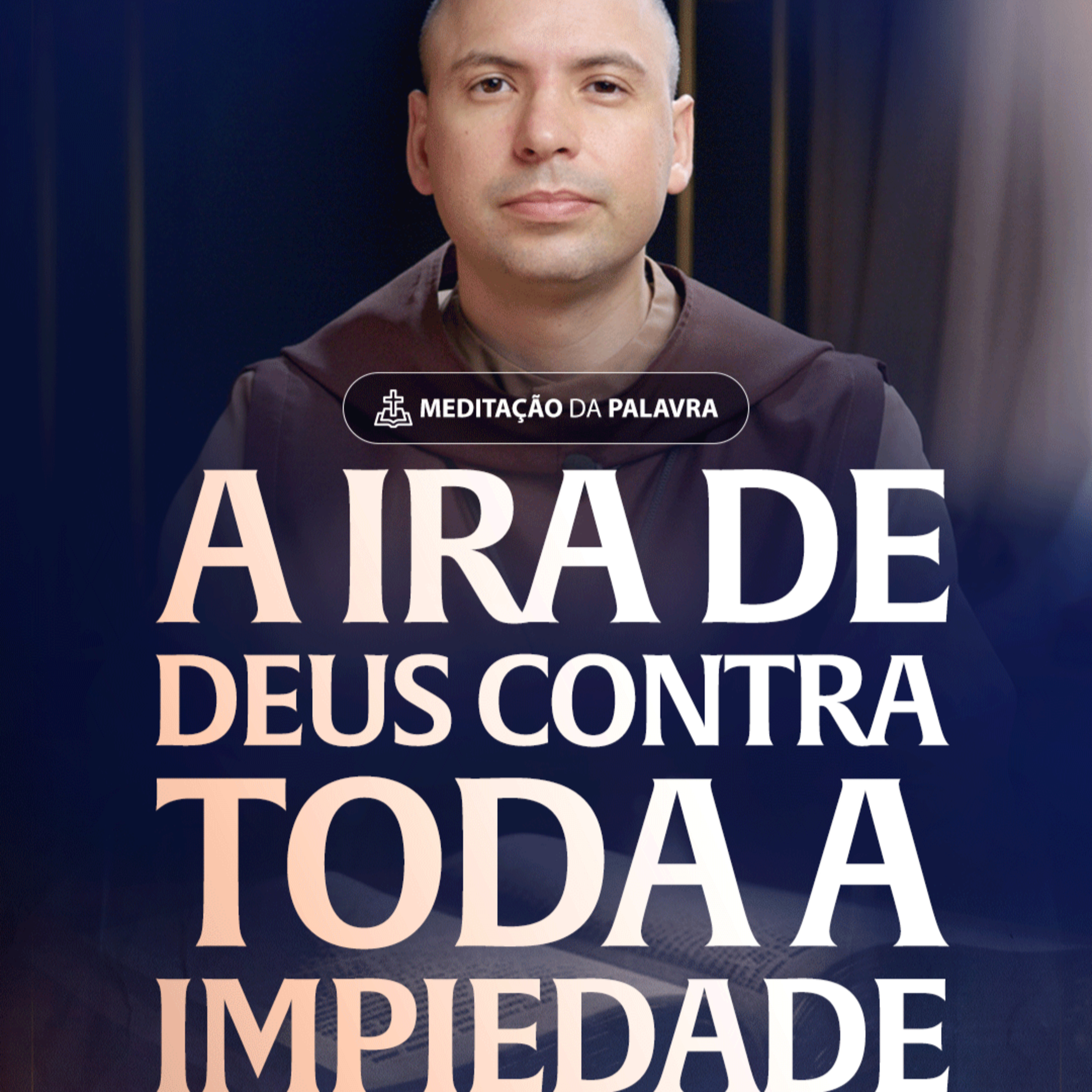 A ira de Deus contra toda a impiedade | (Romanos 1, 16-25) #2498 | Meditação da Palavra