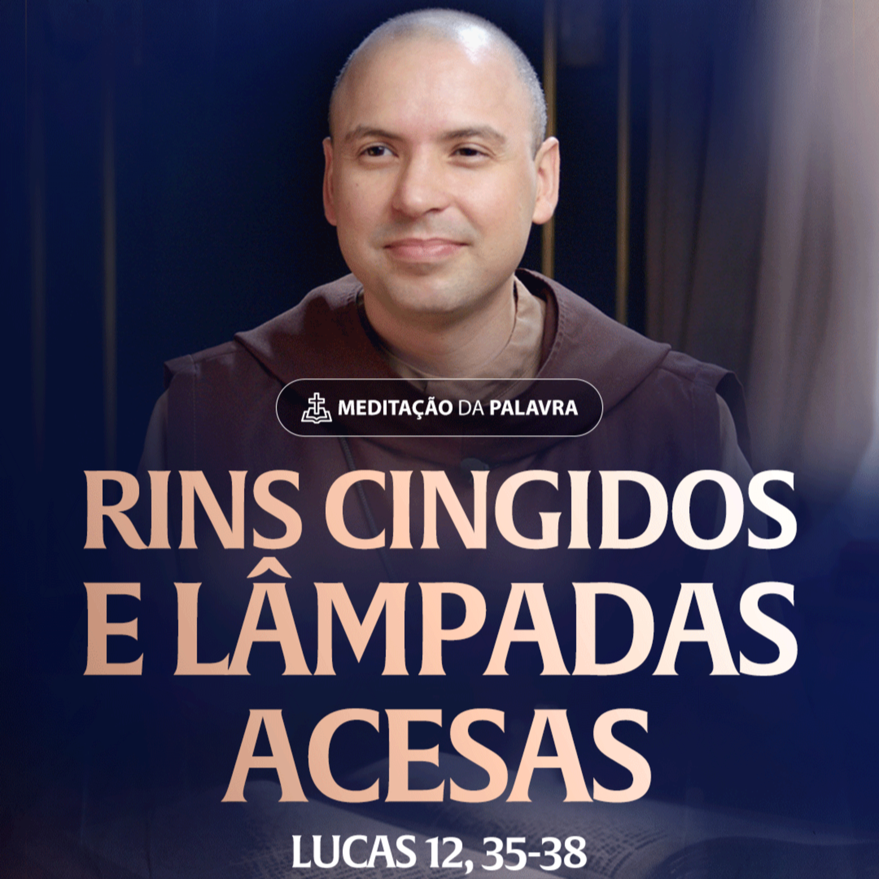 Rins cingidos e lâmpadas acesas | (Lucas 12, 35-38) #2505 | Meditação da Palavra