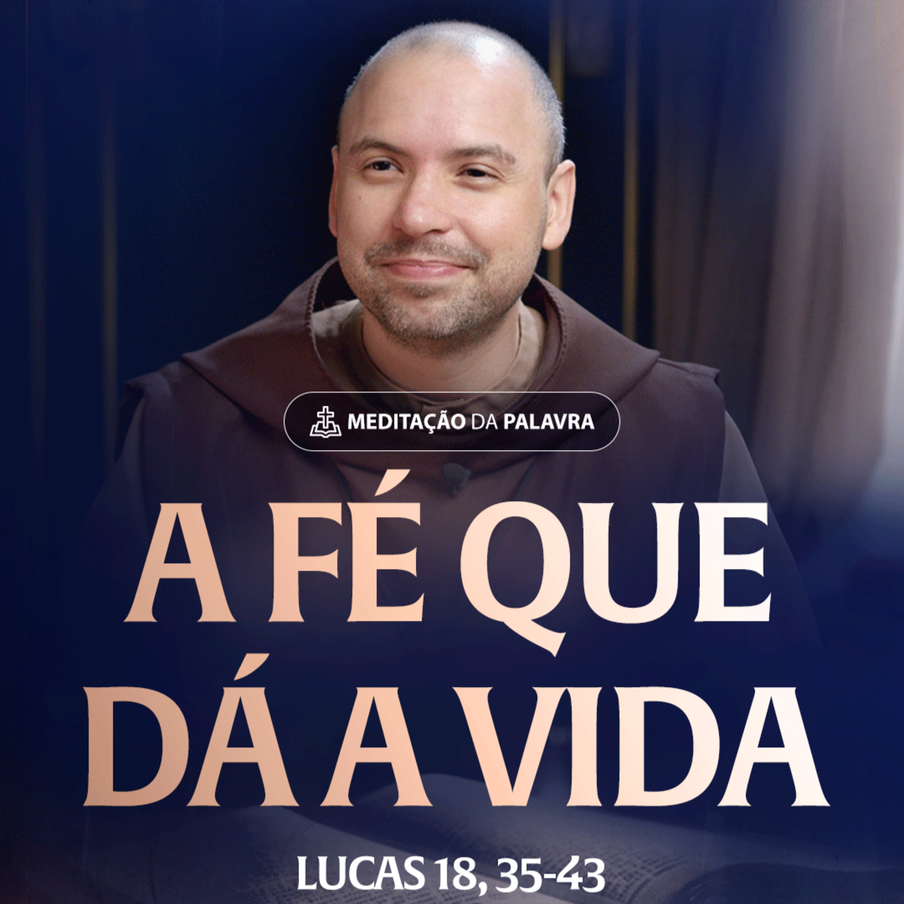 A fé que dá a vida | (Lucas 18, 35-43) #2532 | Meditação da Palavra