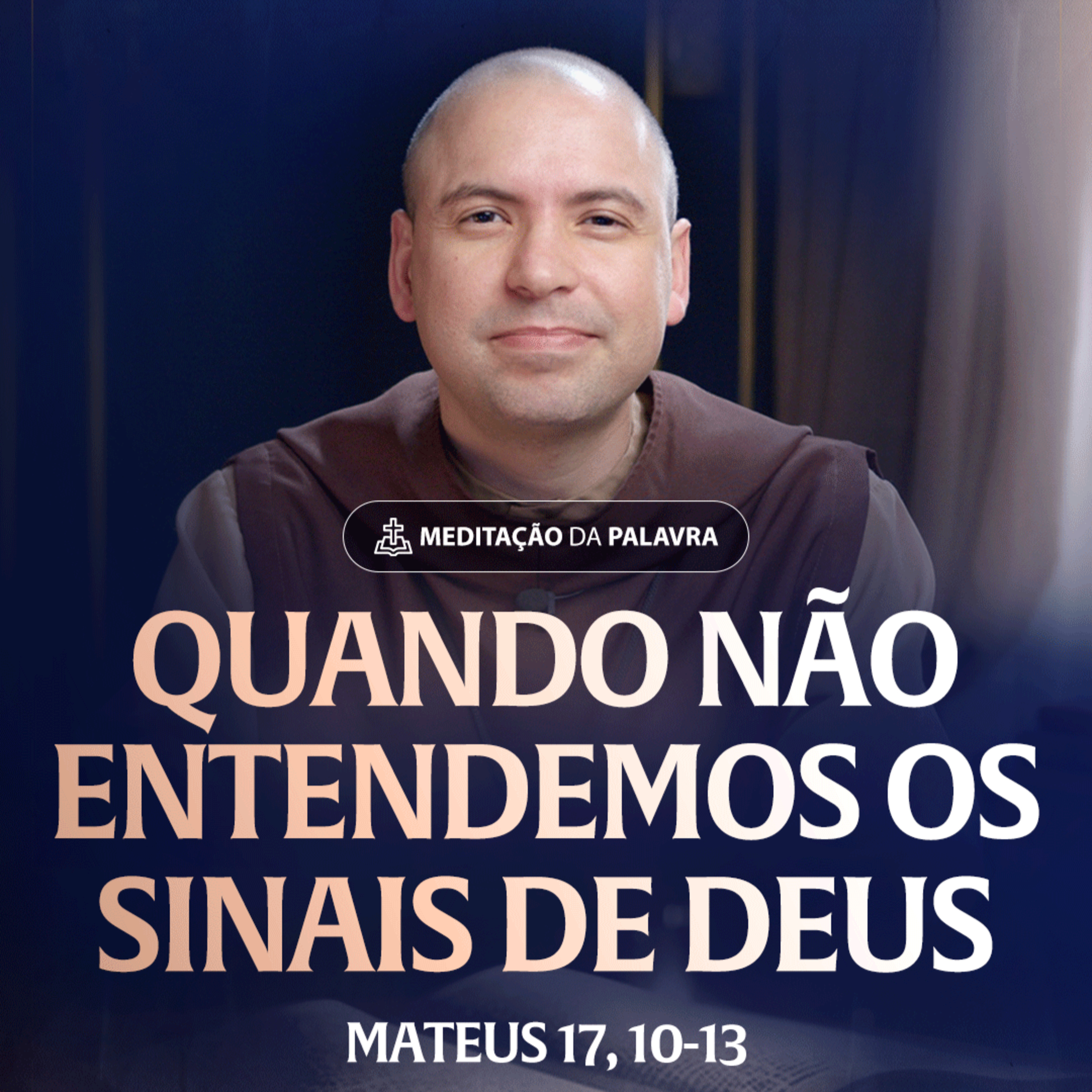 Quando não entendemos os sinais de Deus | (Mateus 17, 10-13) #2558 | Meditação da Palavra