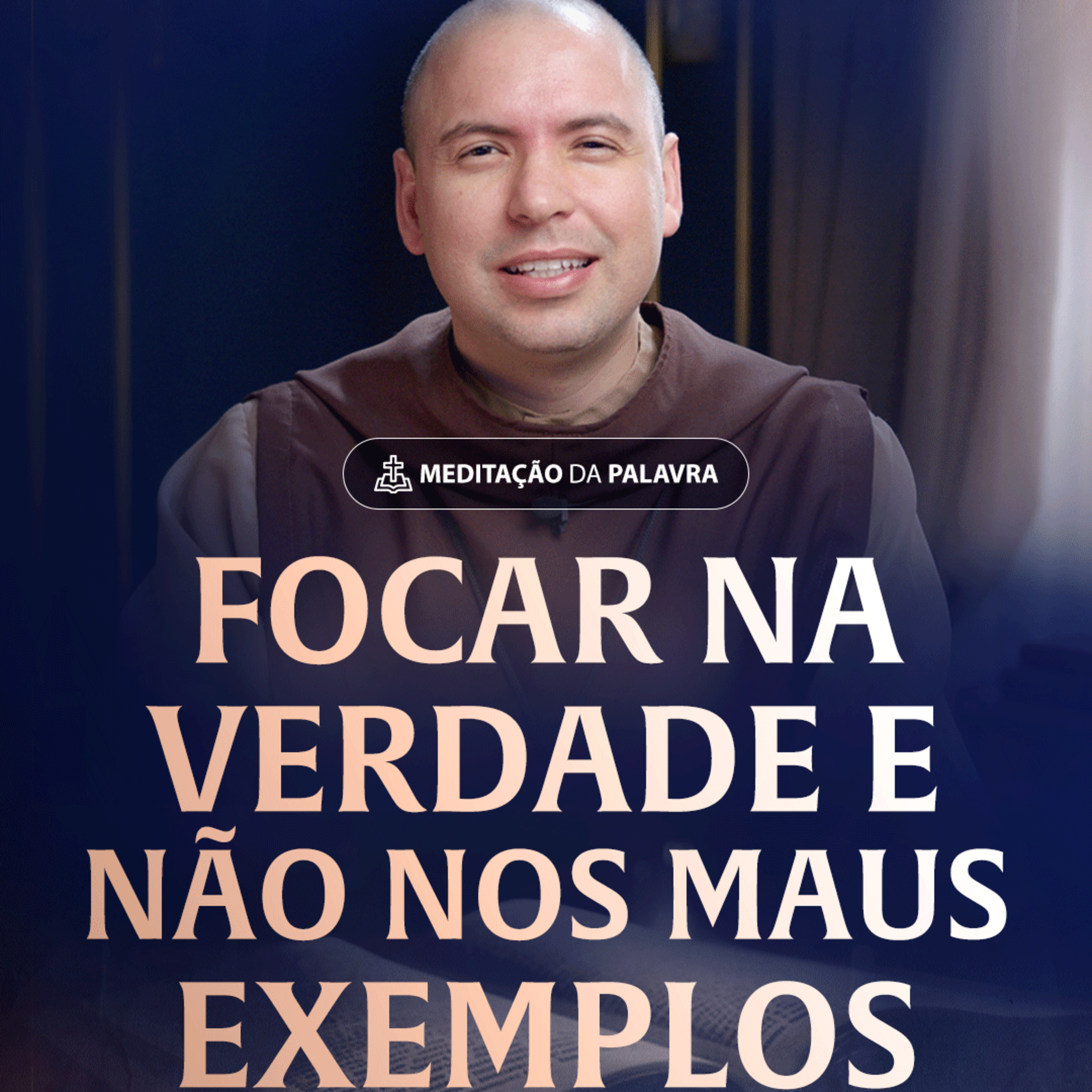 Focar na verdade e não nos maus exemplos | (Mateus 21, 28-32) #2561 | Meditação da Palavra