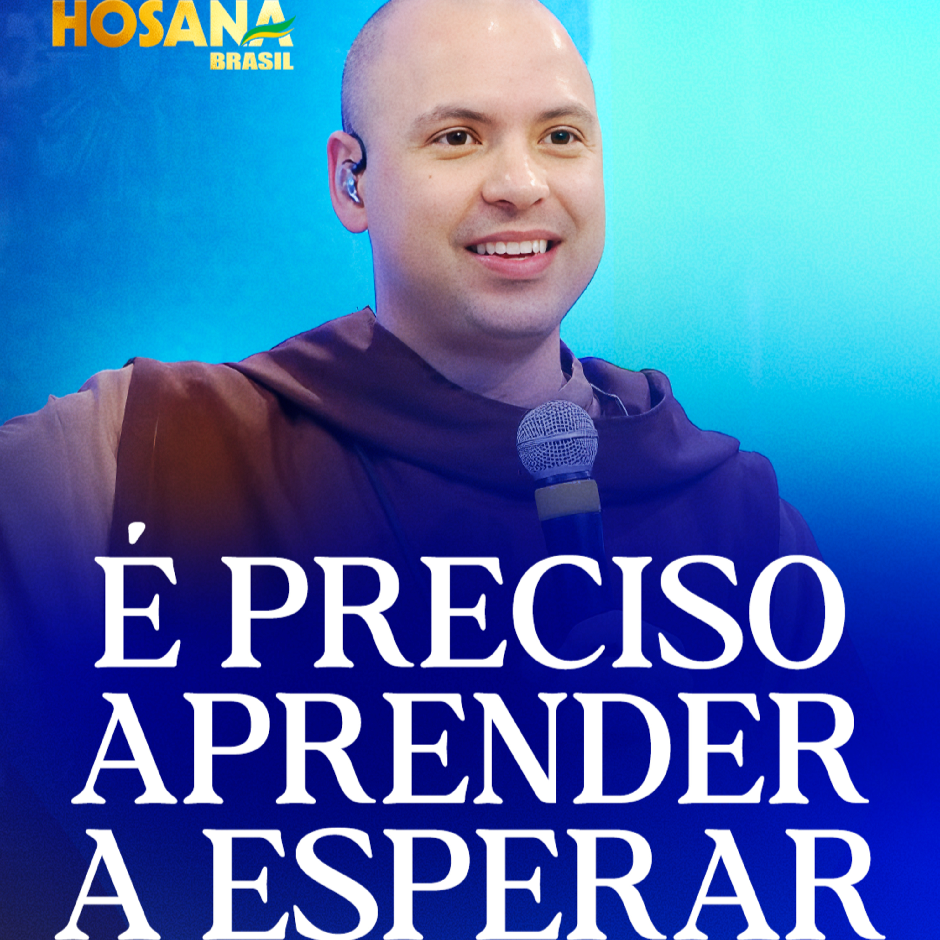 É preciso aprender a esperar | Pregação | Hosana Brasil 2025 episode artwork