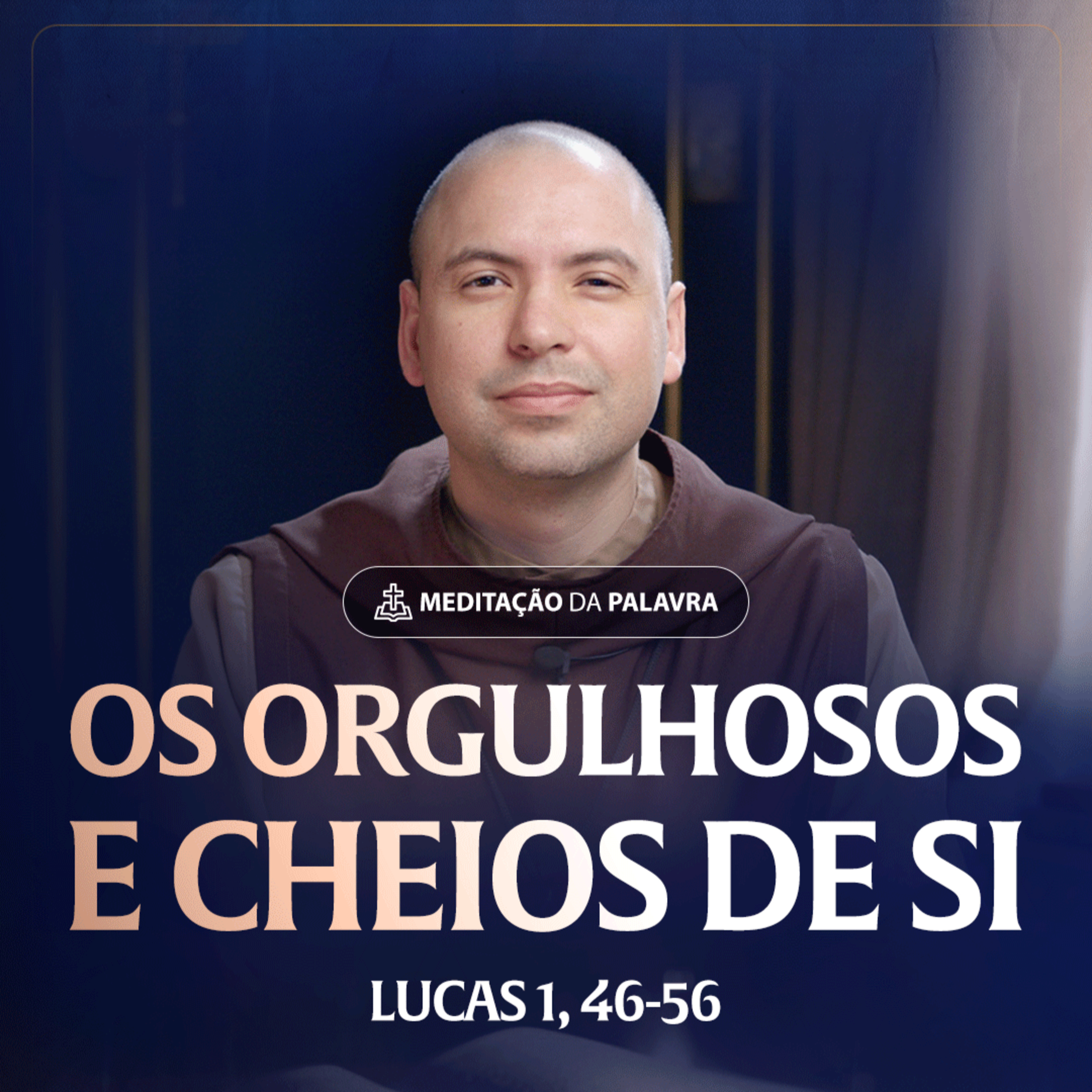 Os orgulhosos e cheios de si | (Lucas 1, 46-56) #2567 | Meditação da Palavra
