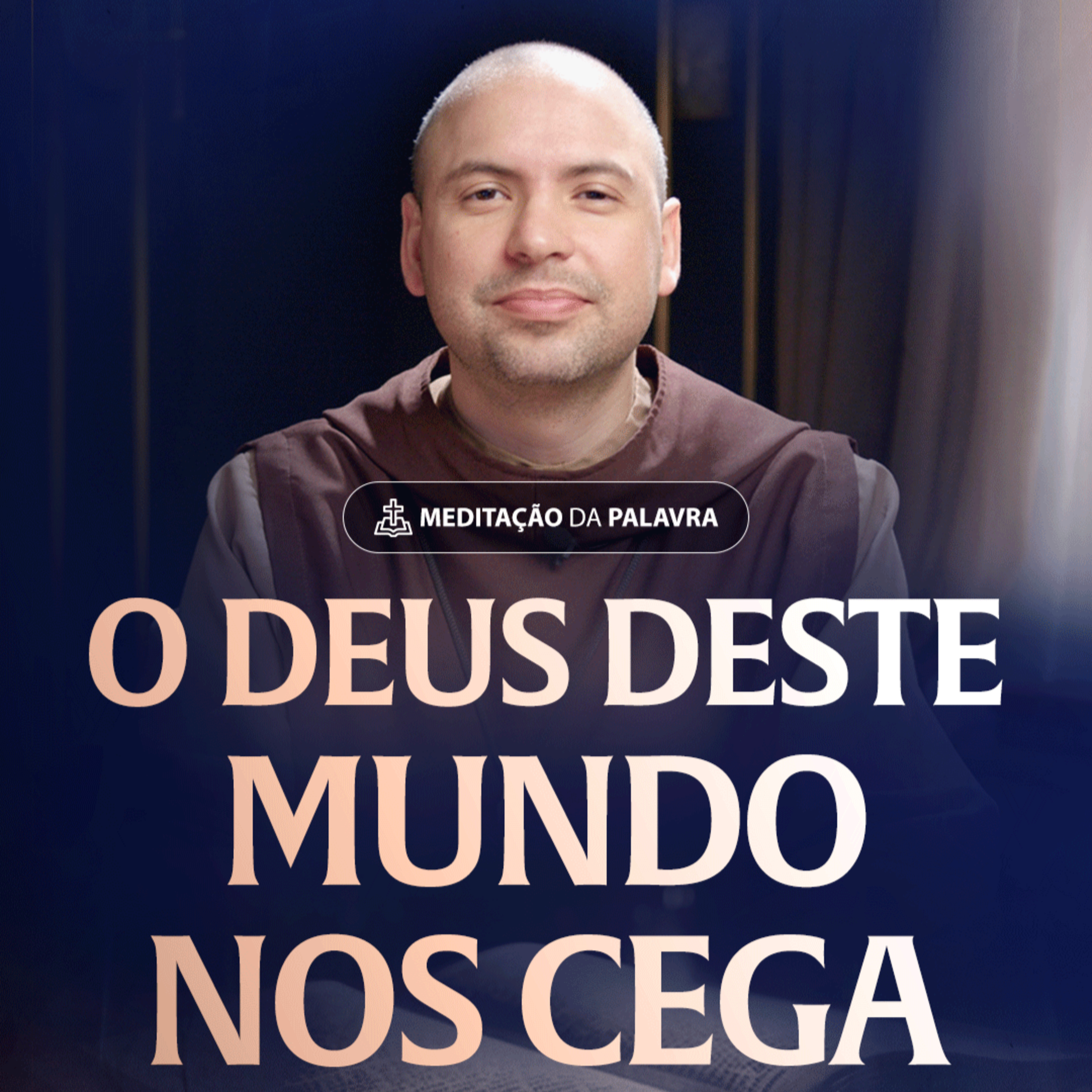 O deus deste mundo nos cega | (João 1, 1-18) #2576 | Meditação da Palavra