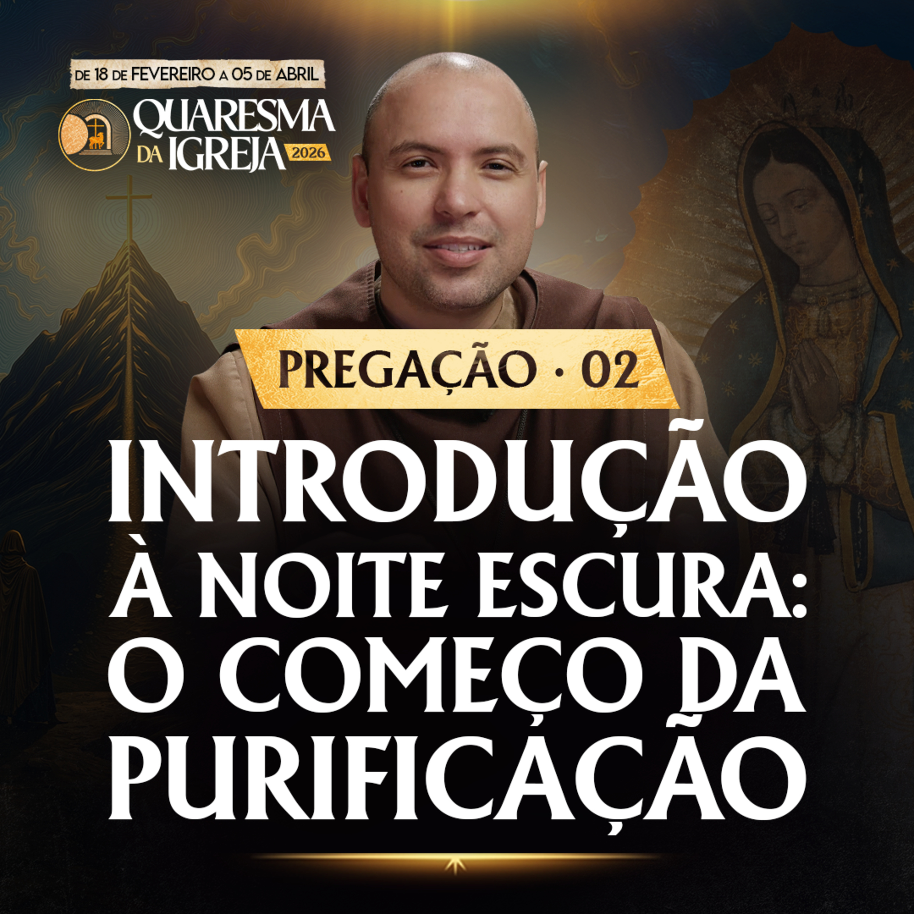 Introdução à noite escura: O começo da purificação | Pregação | Quaresma 2026 | #02