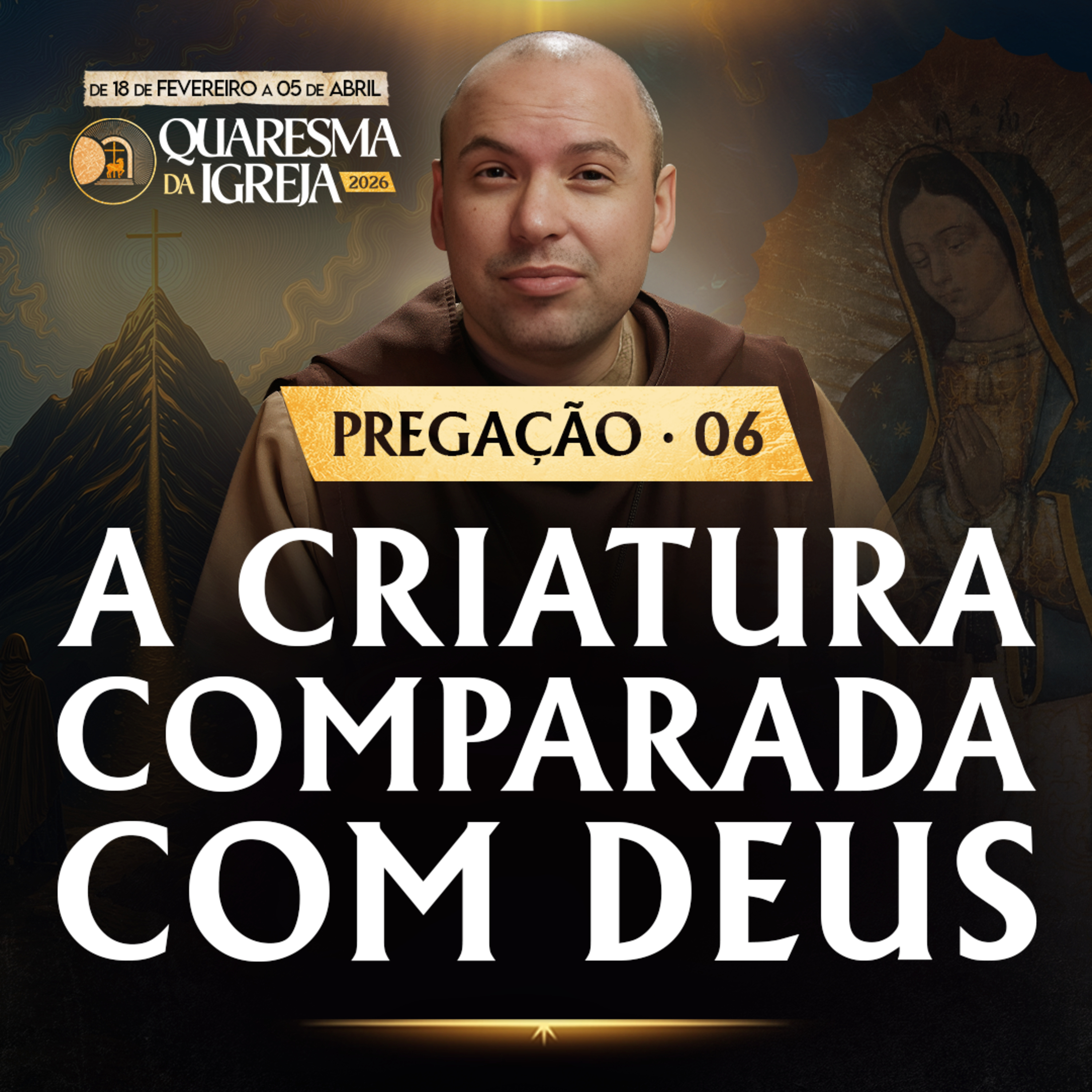 A criatura comparada com Deus | Pregação | Quaresma 2026 | #06
