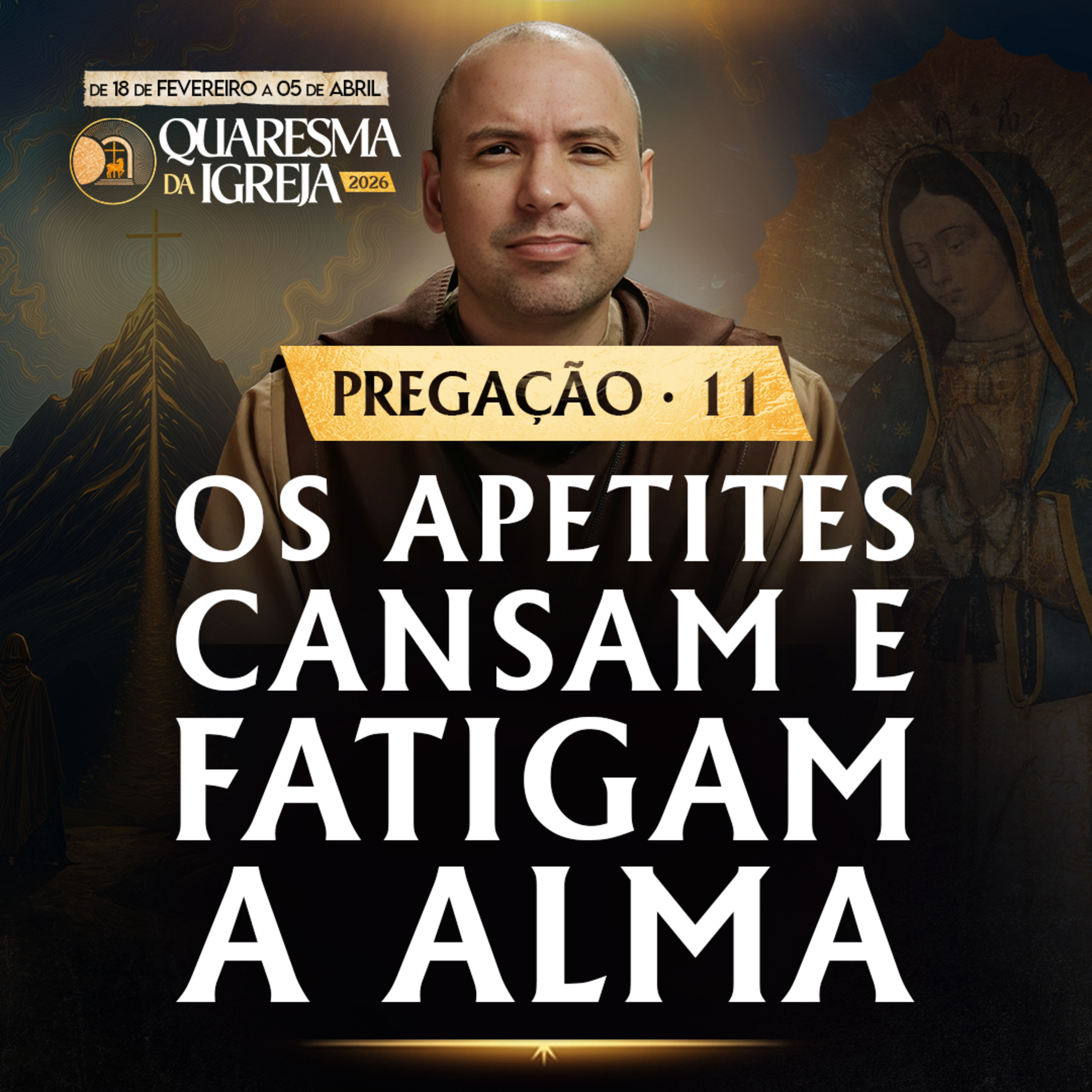 Os apetites cansam e fatigam a alma | Pregação | Quaresma 2026 | #11
