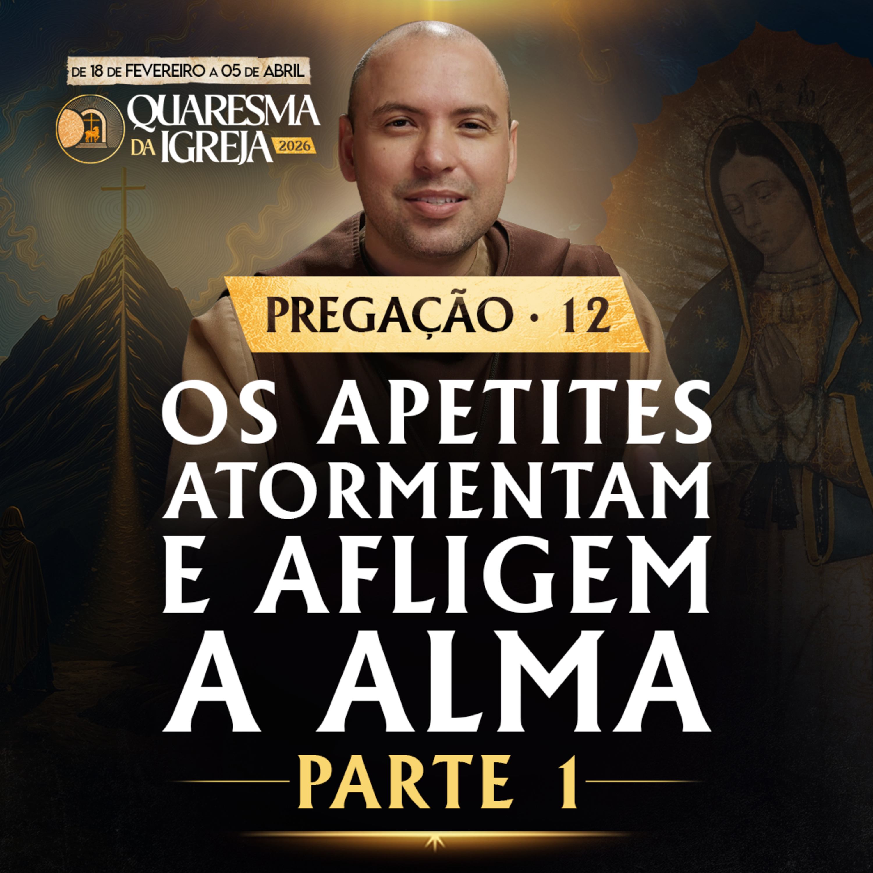 Os apetites atormentam e afligem a alma | Parte 1 | Pregação | Quaresma 2026 | #12