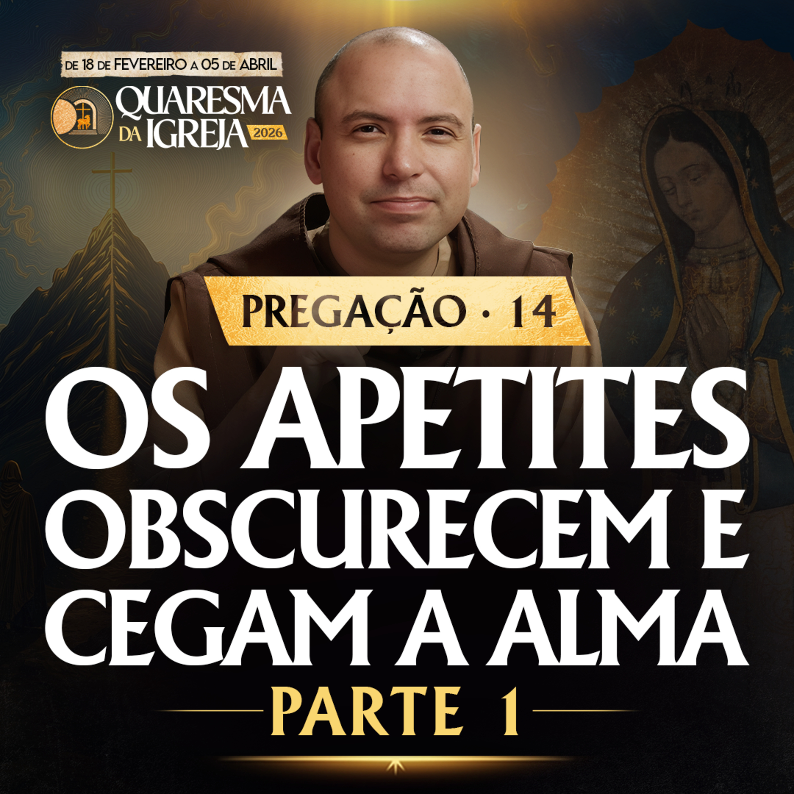 Os apetites obscurecem e cegam a alma | Parte 1 | Pregação | Quaresma 2026 | #14