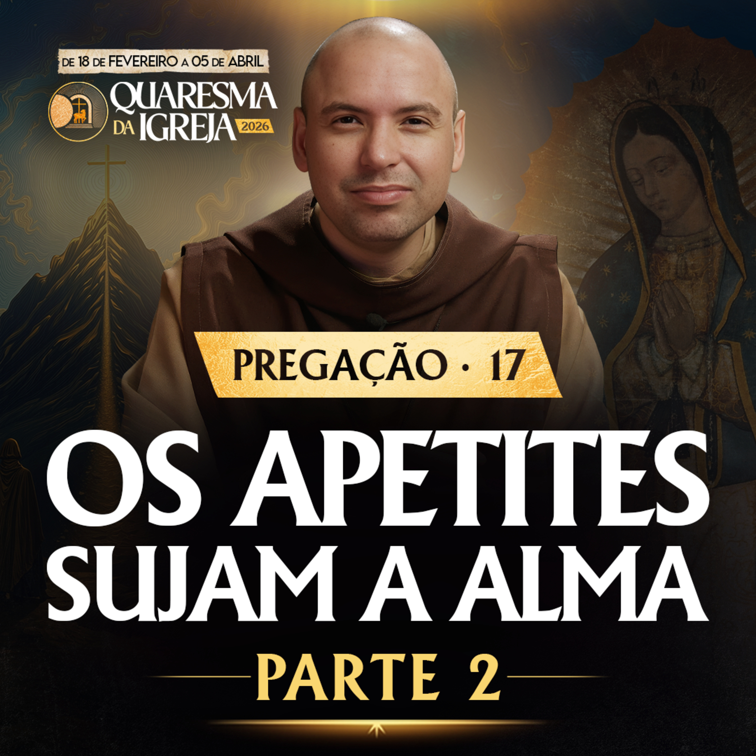 Os apetites sujam a alma | Parte 2 | Pregação | Quaresma 2026 | #17