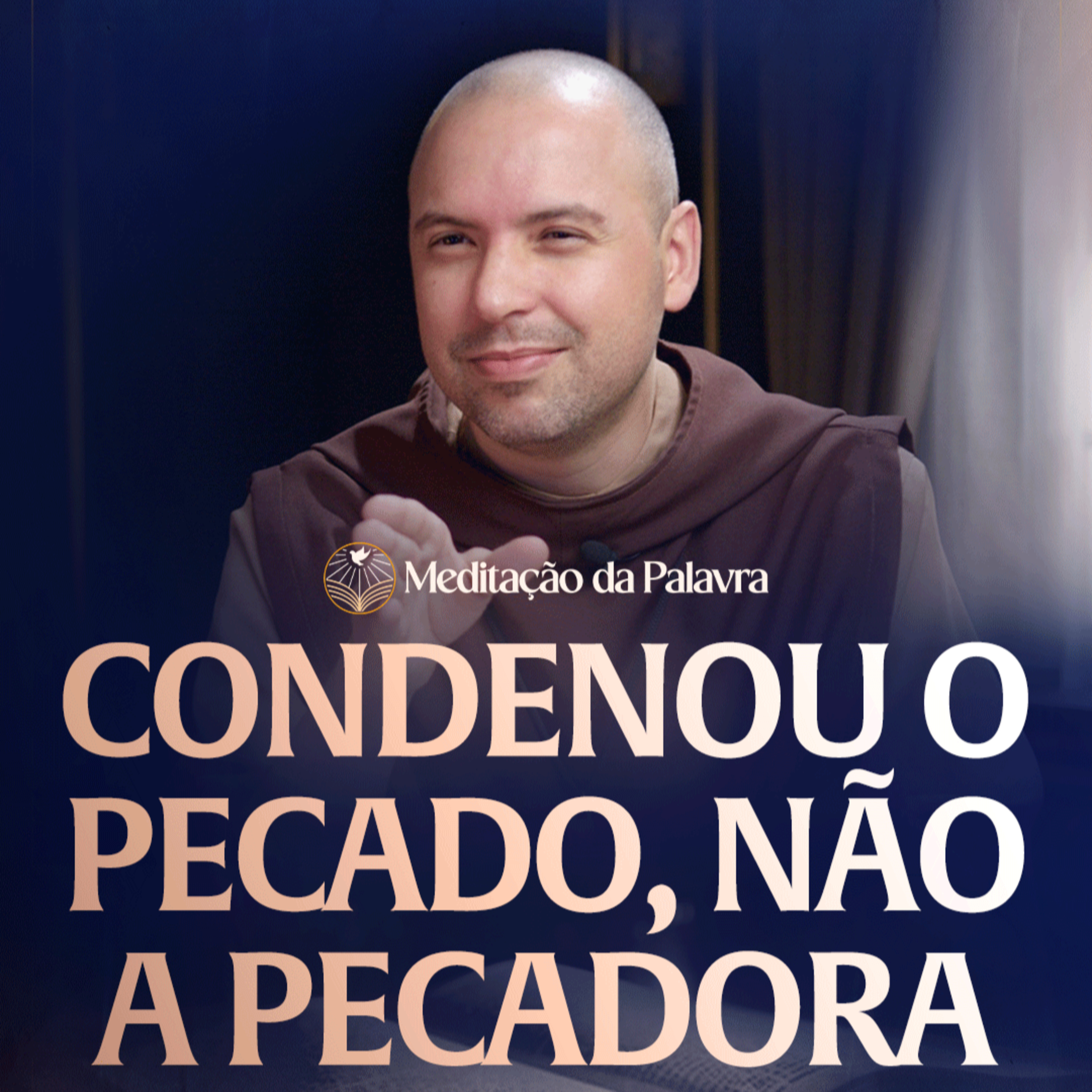 Condenou o pecado, não a pecadora | (João 8, 1-11) #2658 | Meditação da Palavra episode artwork