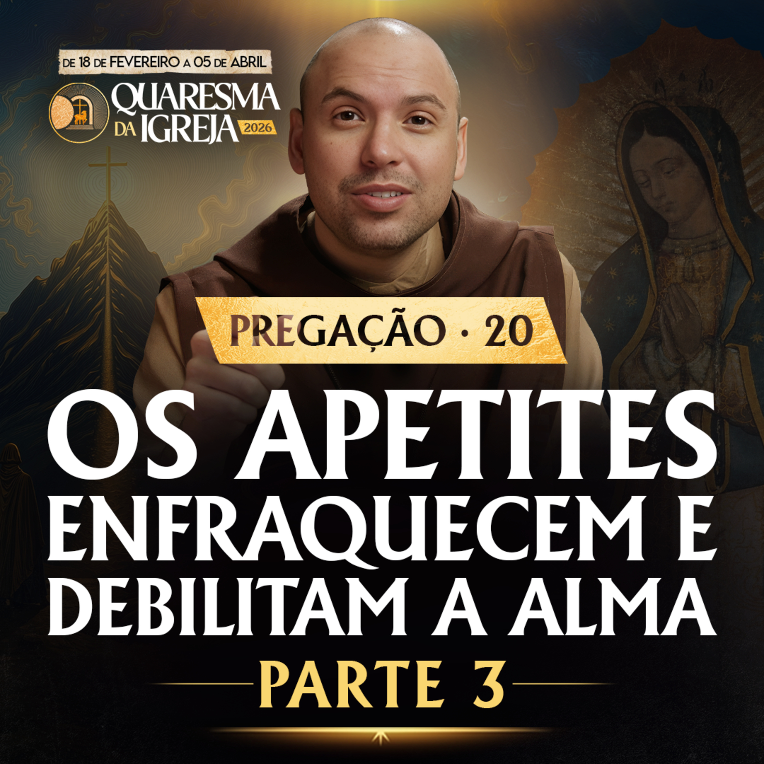 Os apetites enfraquecem e debilitam a alma | Parte 3 | Pregação | Quaresma 2026 | #20