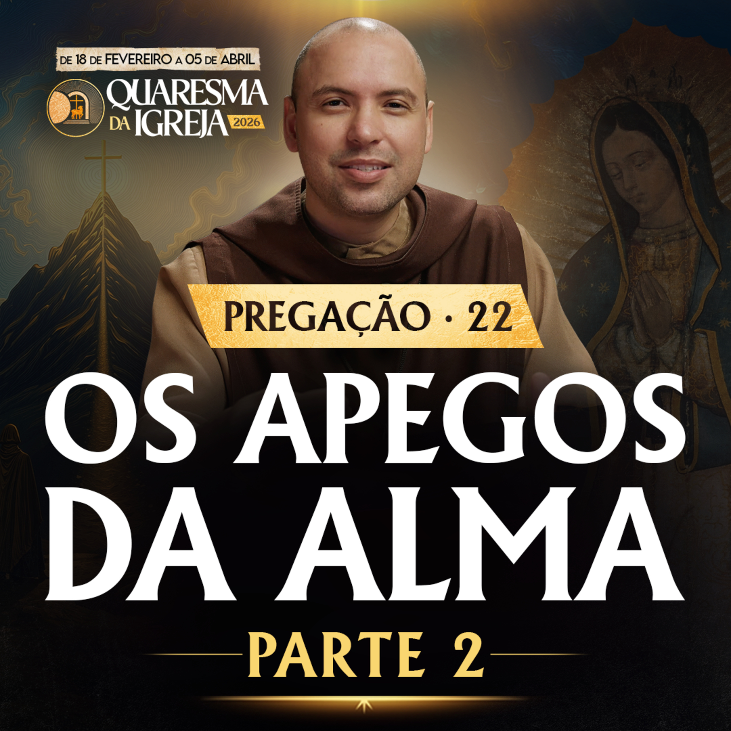 Os apegos da alma | Parte 2 | Pregação | Quaresma 2026 | #22 episode artwork