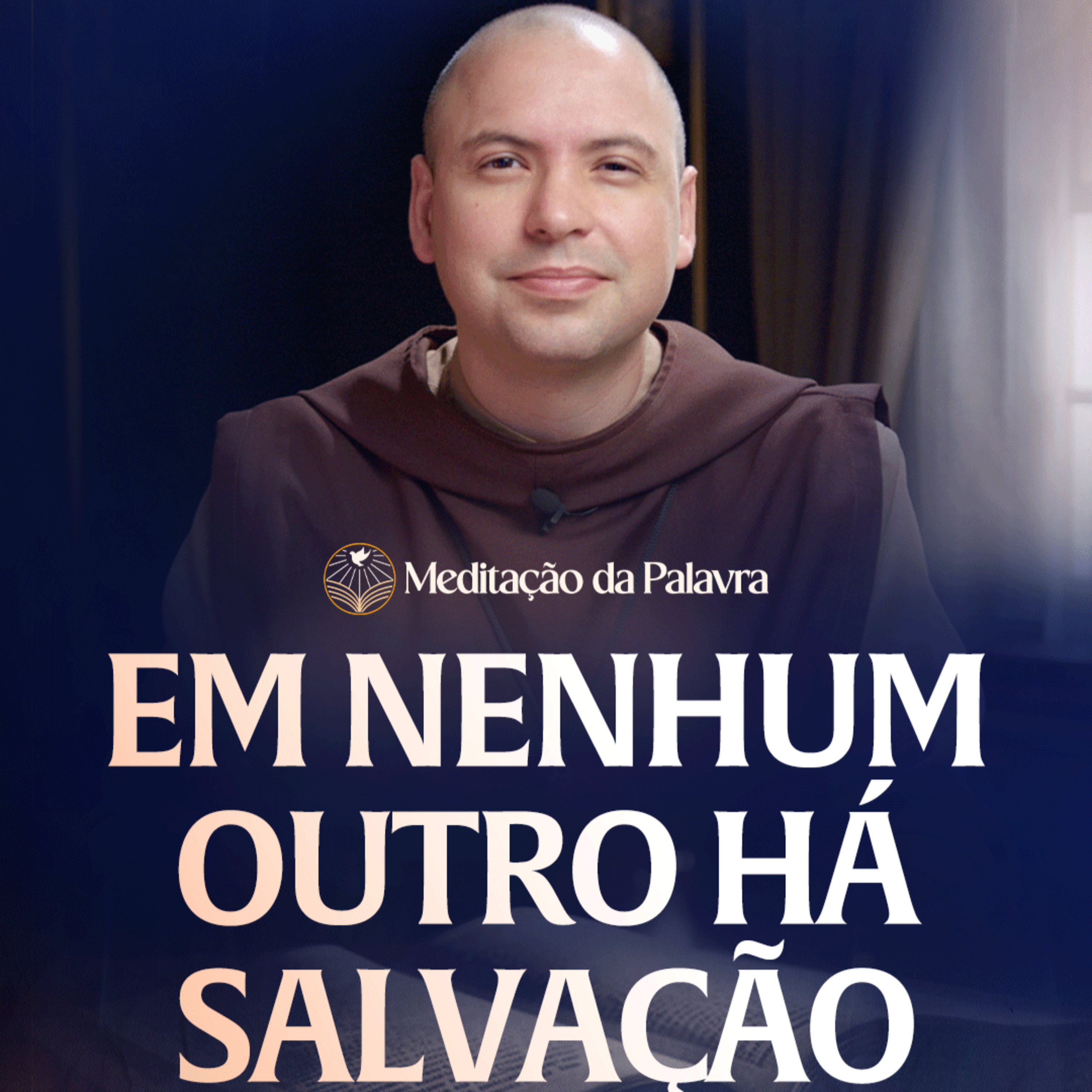 Em nenhum outro há salvação | (Atos 4, 1-12) #2676 | Meditação da Palavra episode artwork
