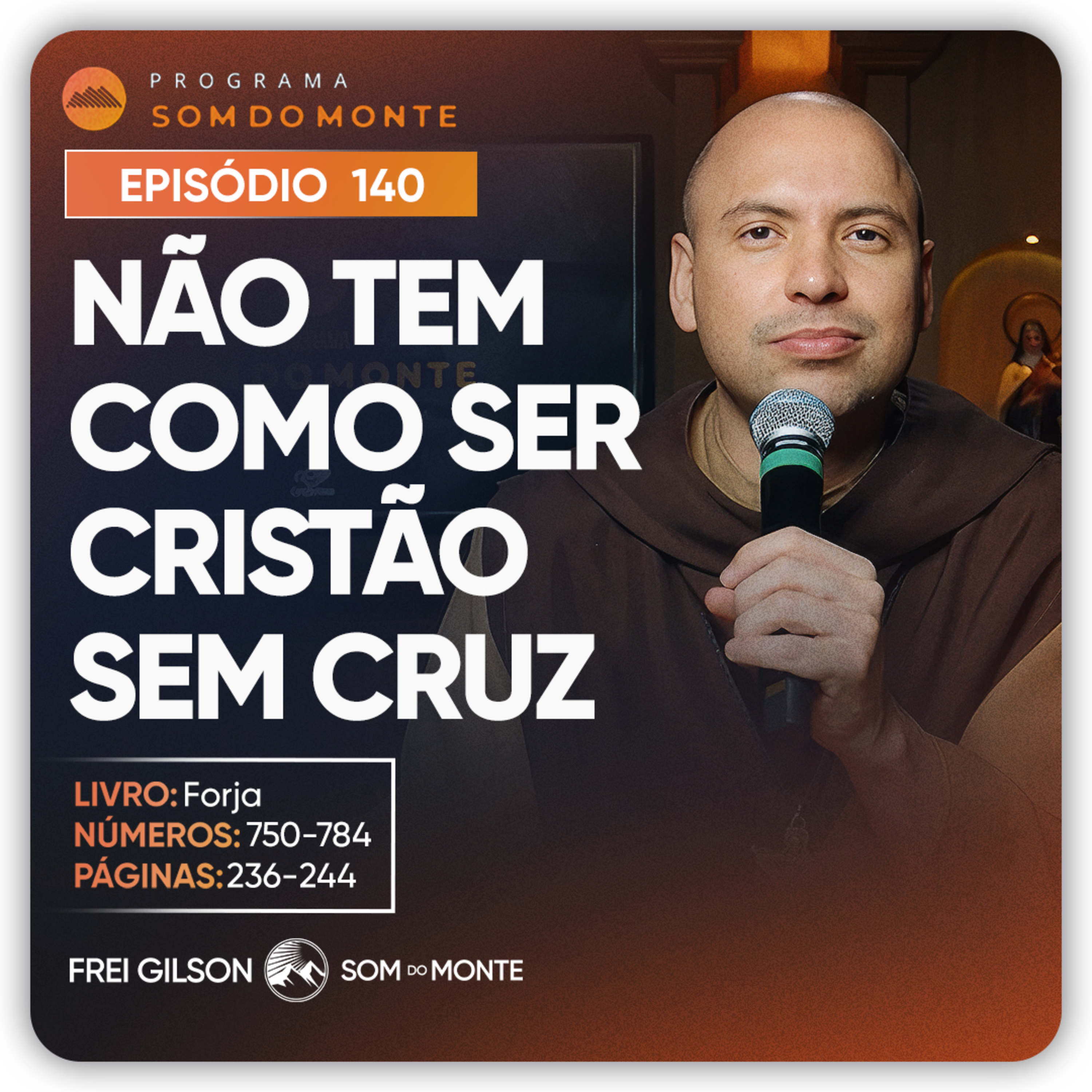 Não tem como ser cristão sem cruz | Caminho, Sulco e Forja | #140