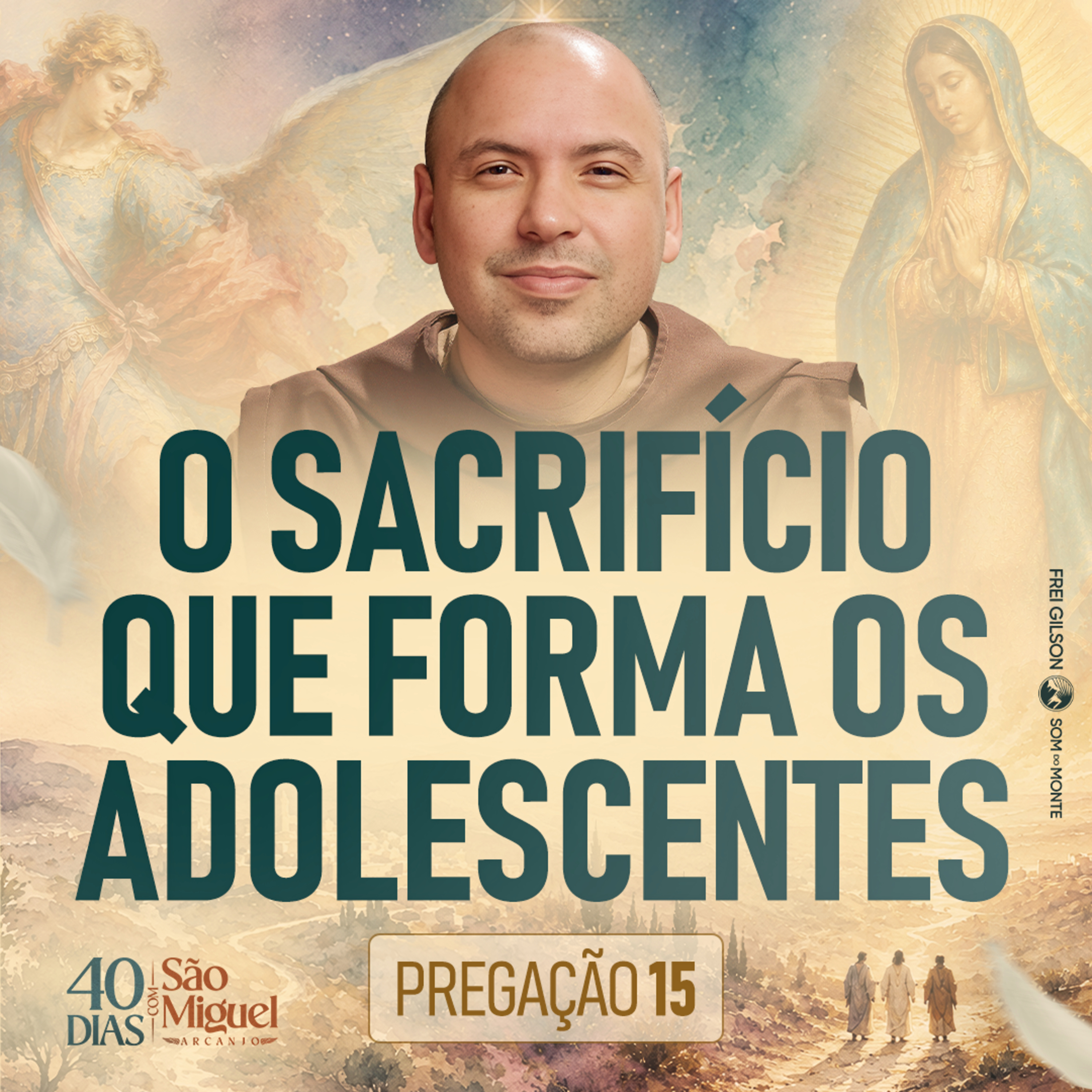 O Sacrifício Que Forma os Adolescentes | 40 Dias com São Miguel Arcanjo 2026 | #15 episode artwork