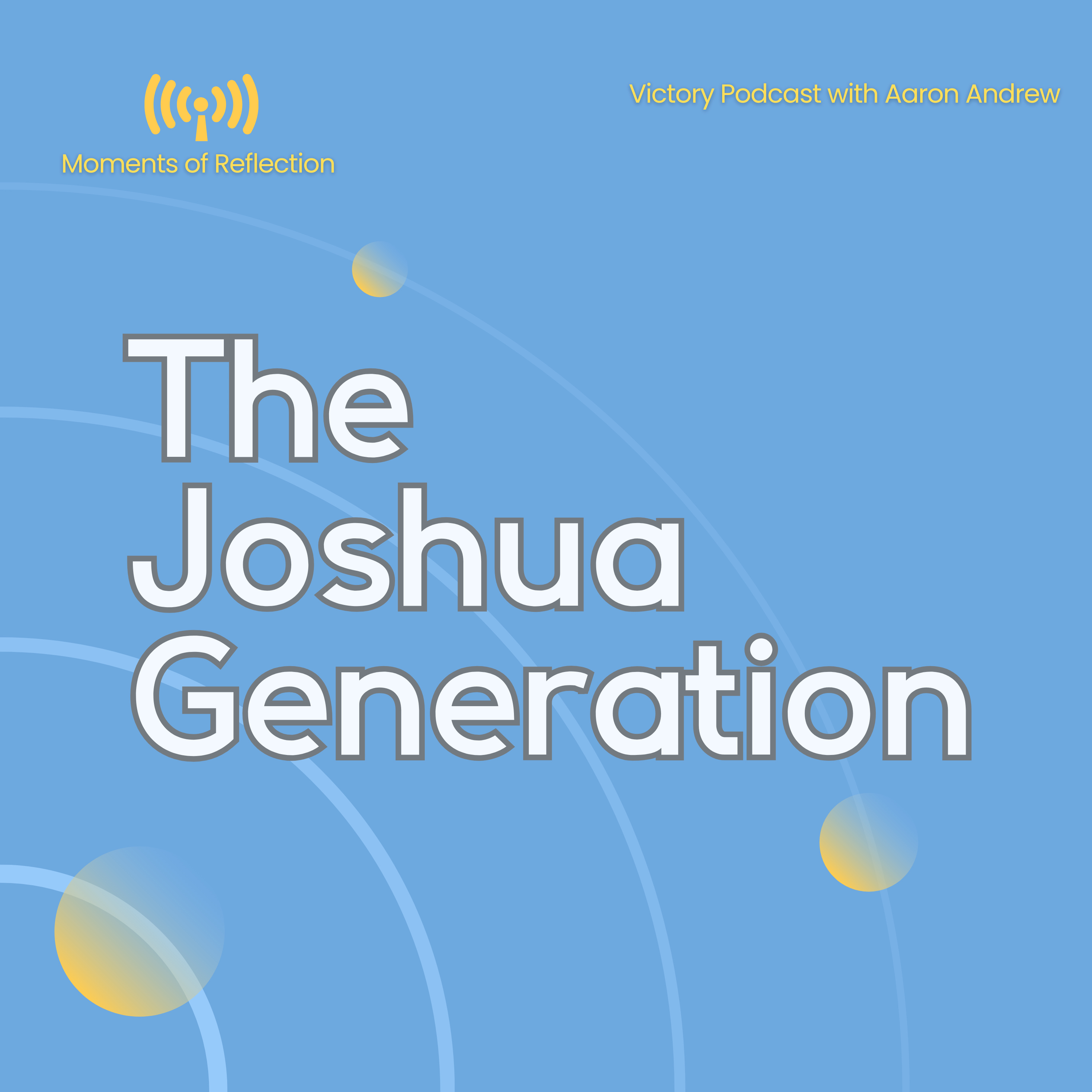 Moments of Reflection: The Joshua Generation 2.0 episode artwork