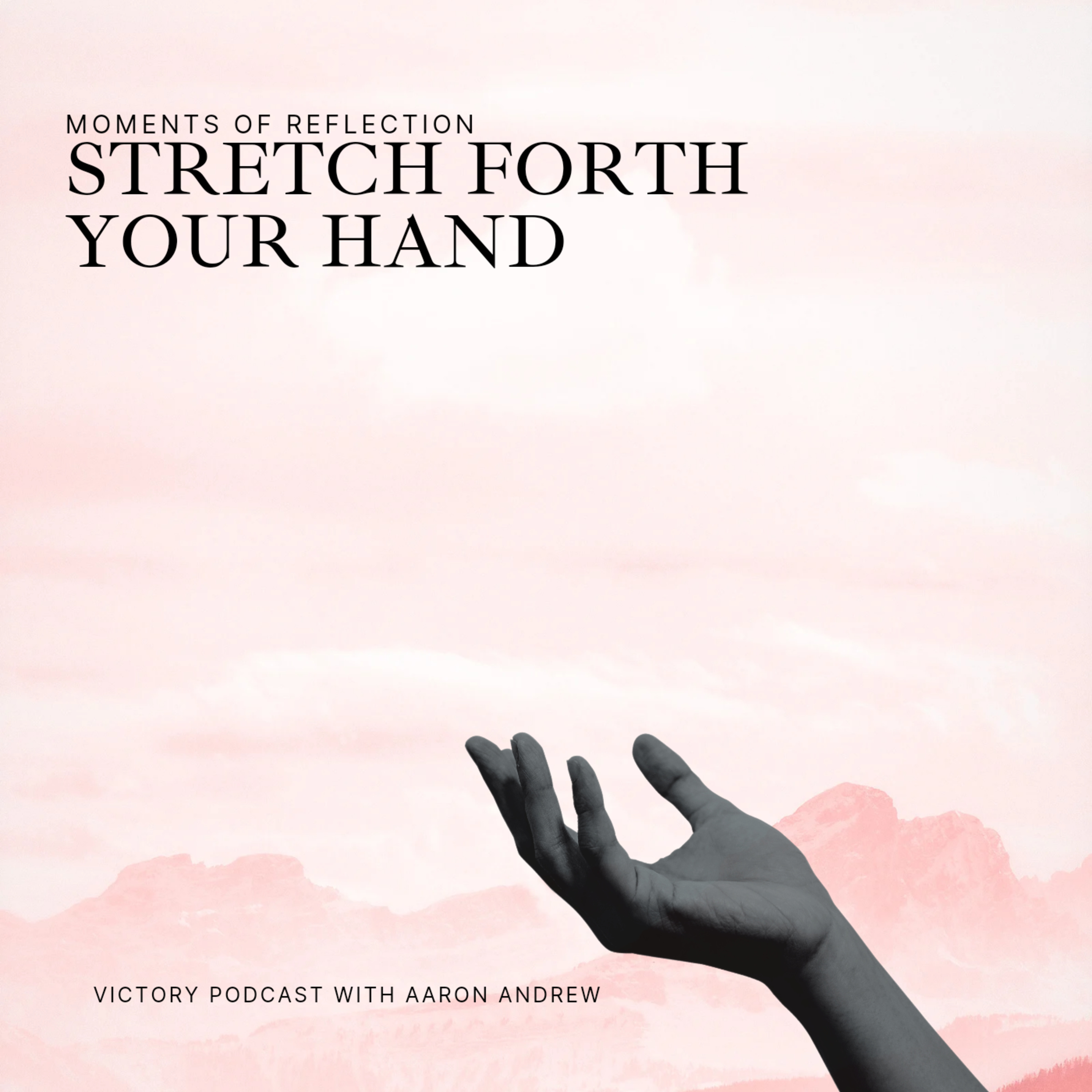 Moments of Reflection: Stretch Forth Your Hand 2.0 episode artwork